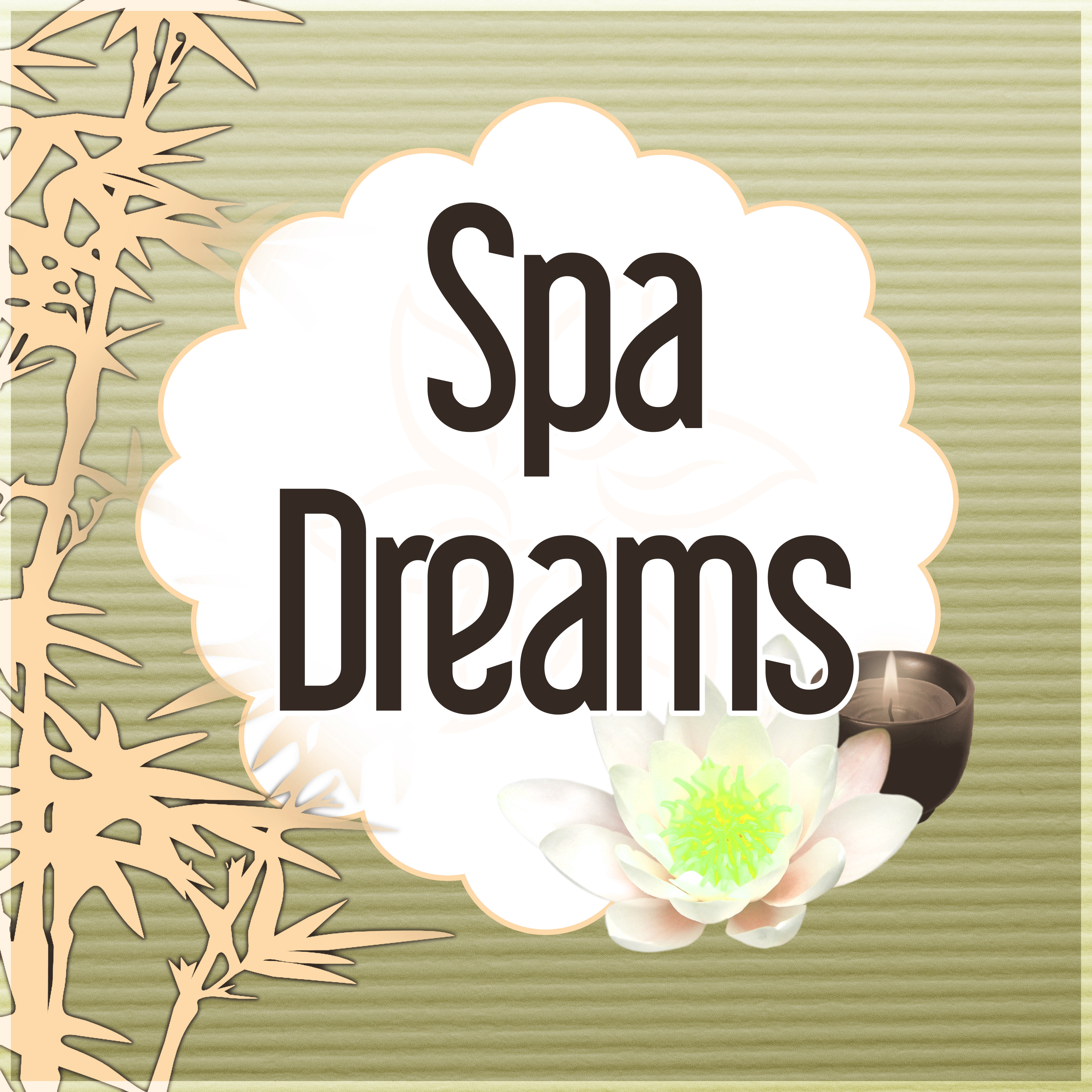 Spa Dreams - Relaxation, Healing, Beauty, Meditation, Yoga, Deep Sleep and Well-Being, Instrumental Music