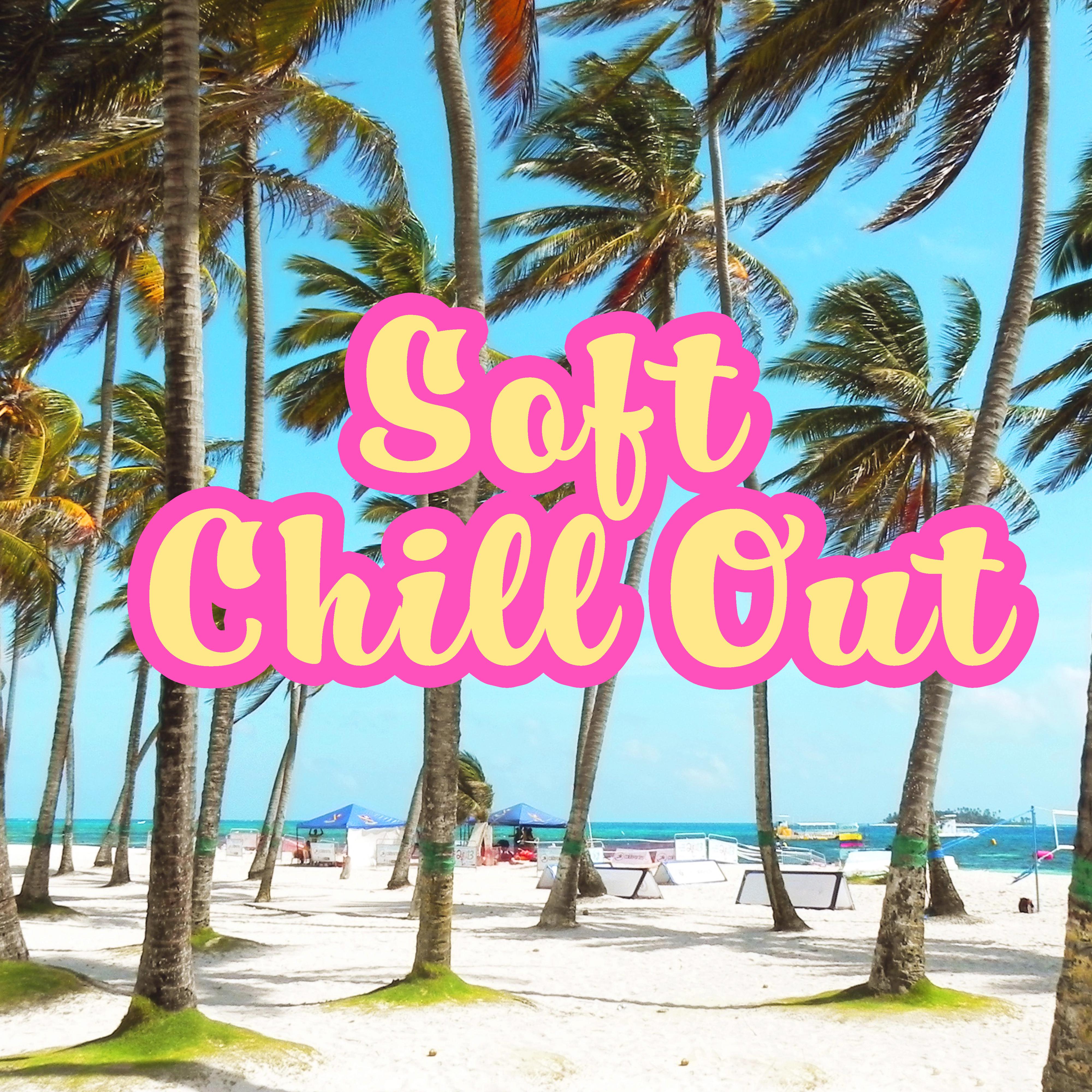 Soft Chill Out – Essential Music, Chill Out 2017, Sweet Vibes, Relax, Summer