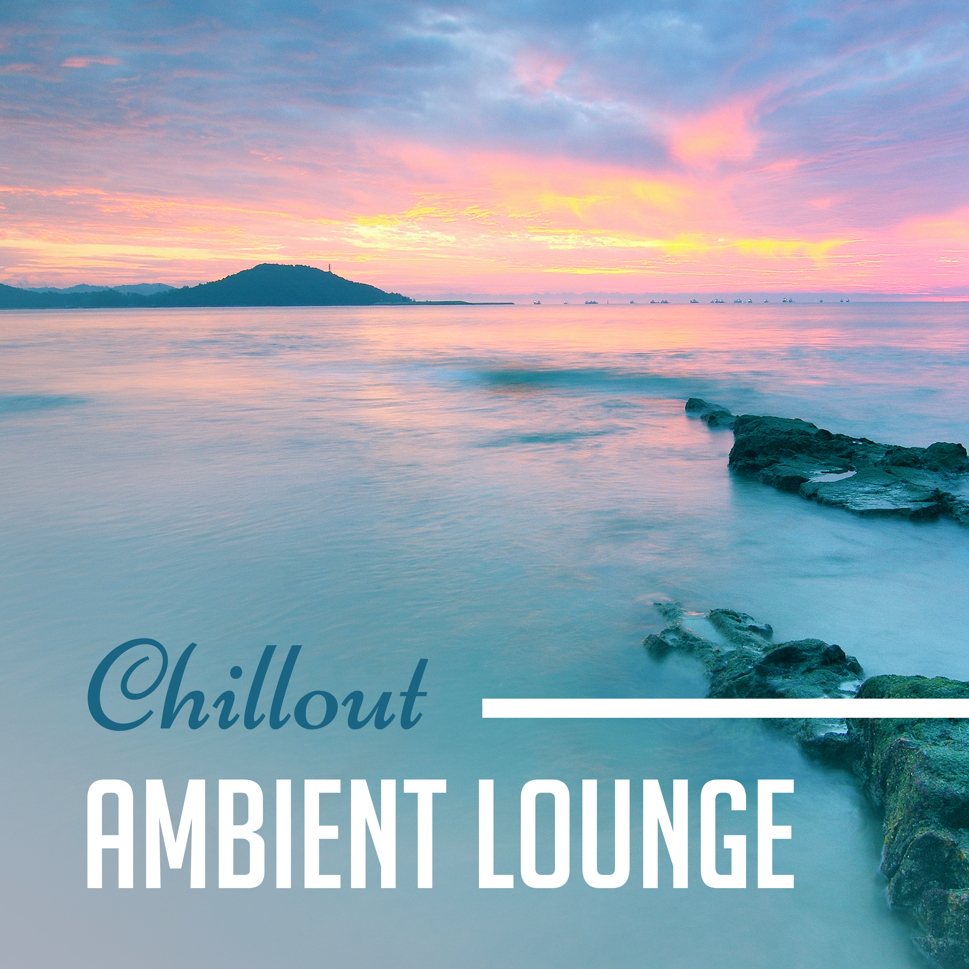 Chillout Ambient Lounge  - Electronic Music, New Chill Out Beats, Ambient Party Hits