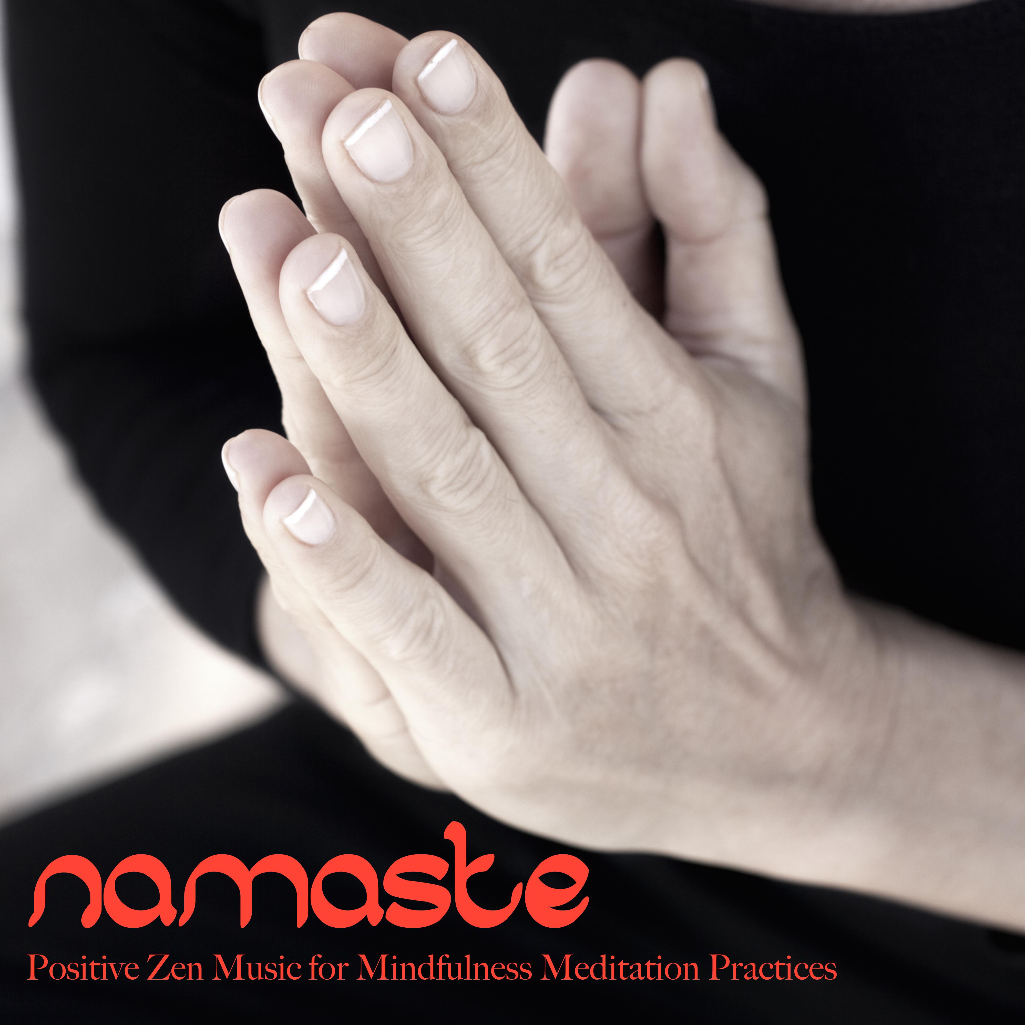 Namaste - Positive Zen Music for Mindfulness Meditation Practices
