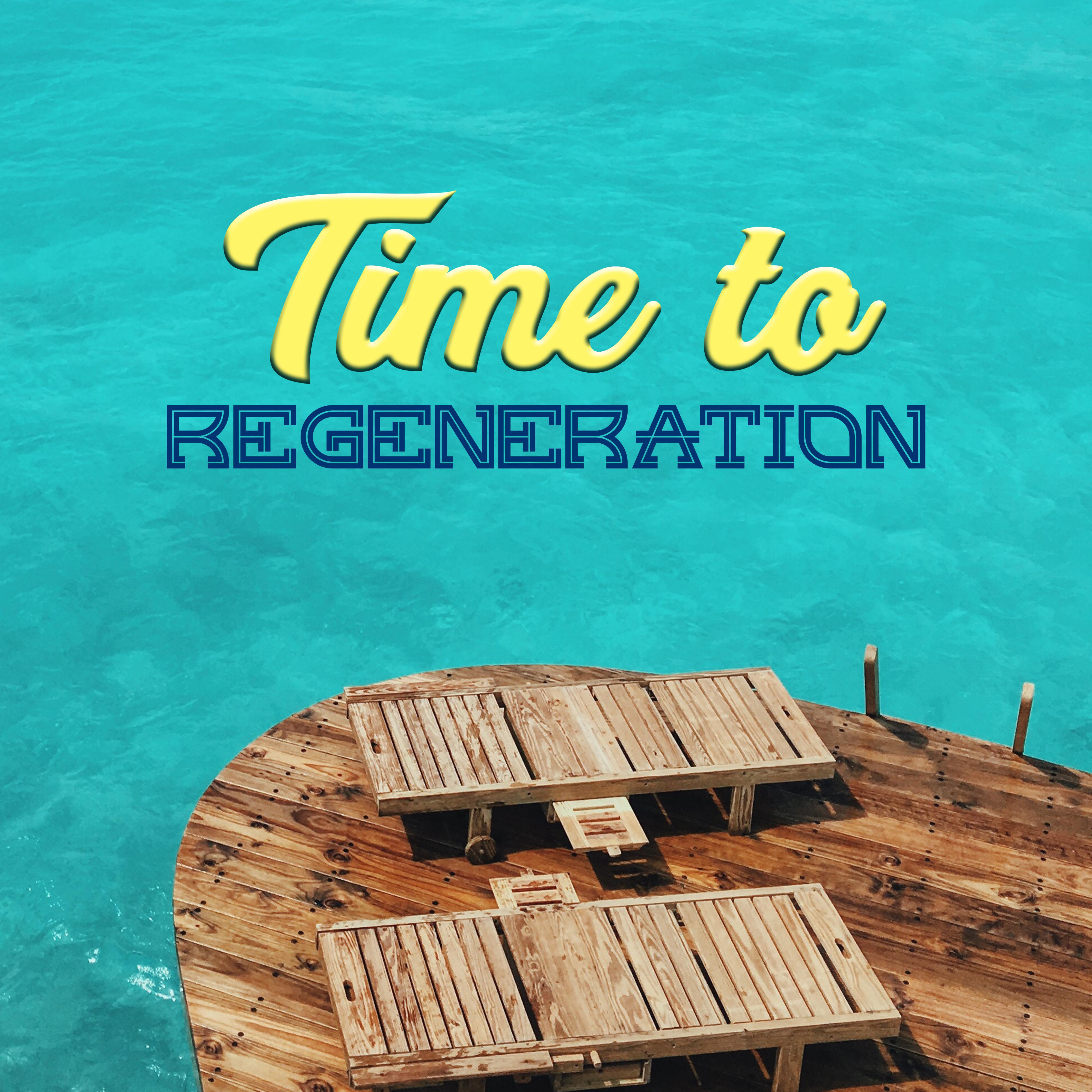Time to Regeneration – Ibiza Vibes, Summer Beats, Beach Chill, Lounge Tunes, Ibiza Lounge, Rest