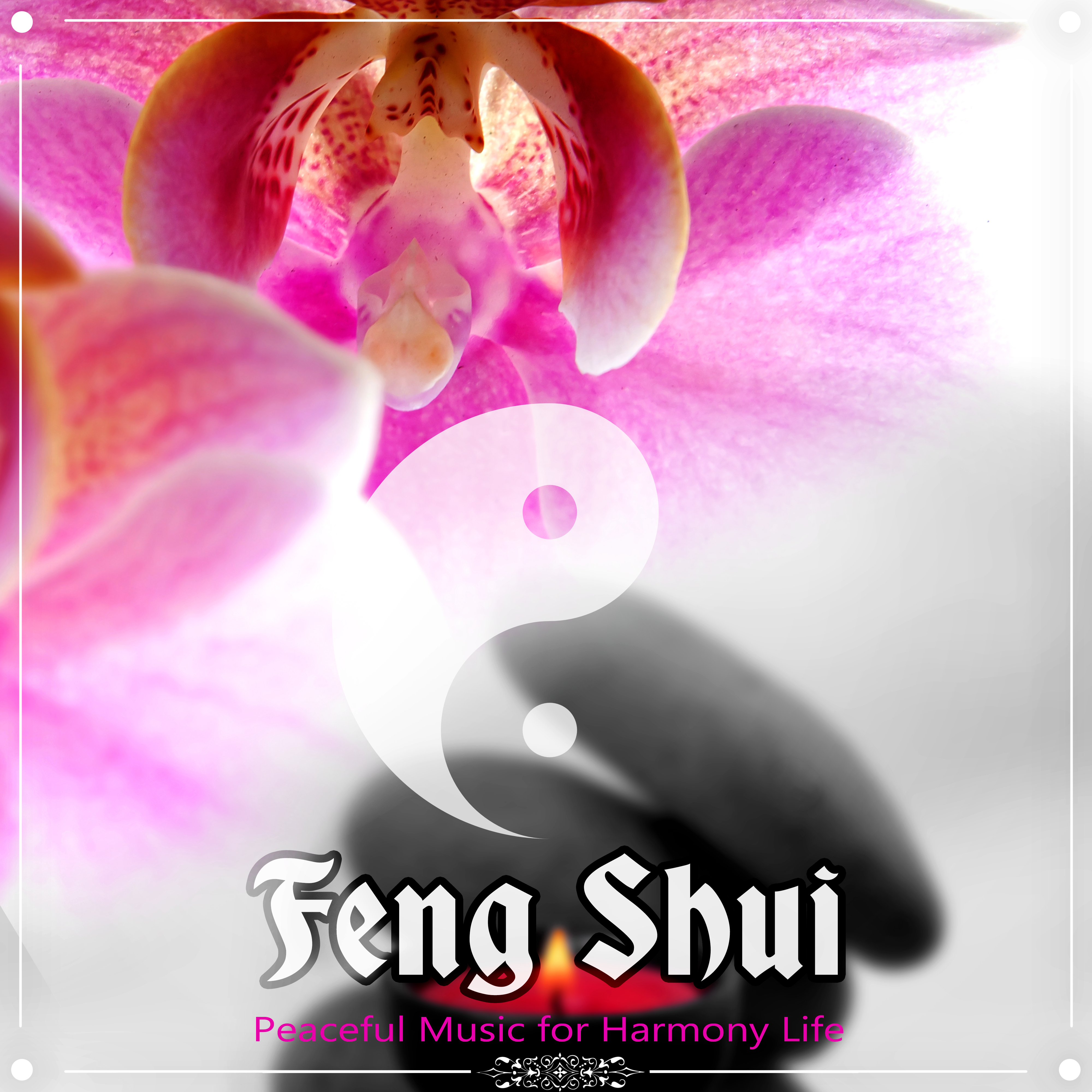 Feng Shui - Peaceful Healing Music for Harmony Life, Relaxing Songs for Therapy, Meditation, Wellness & Spa