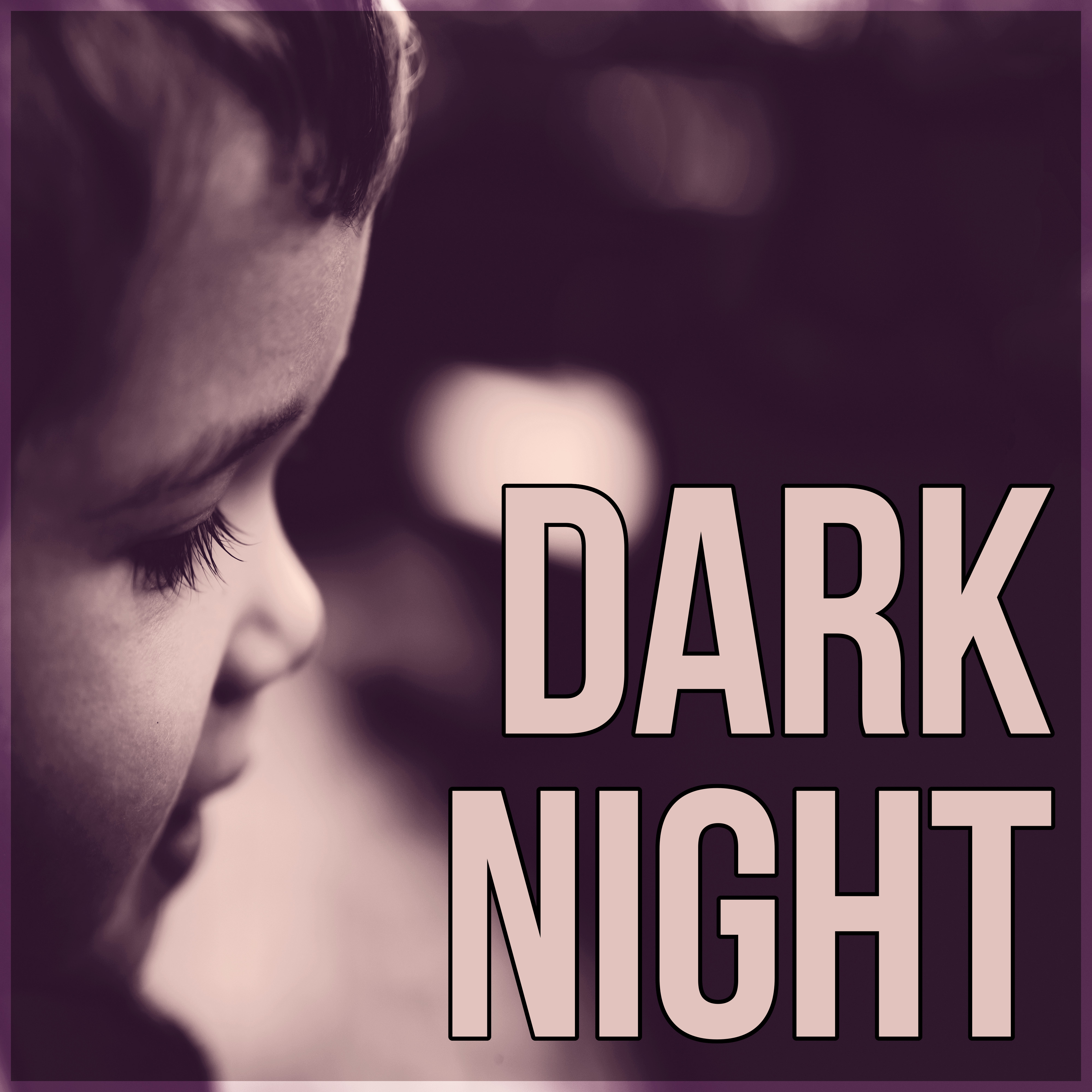 Dark Night – Baby Music to Calm and Sleep Through the Night, Sleep Babies Lullabies, Baby Sleep Aid, Relaxing Calm Music,  Sleepy Sounds, White Noise Meditation