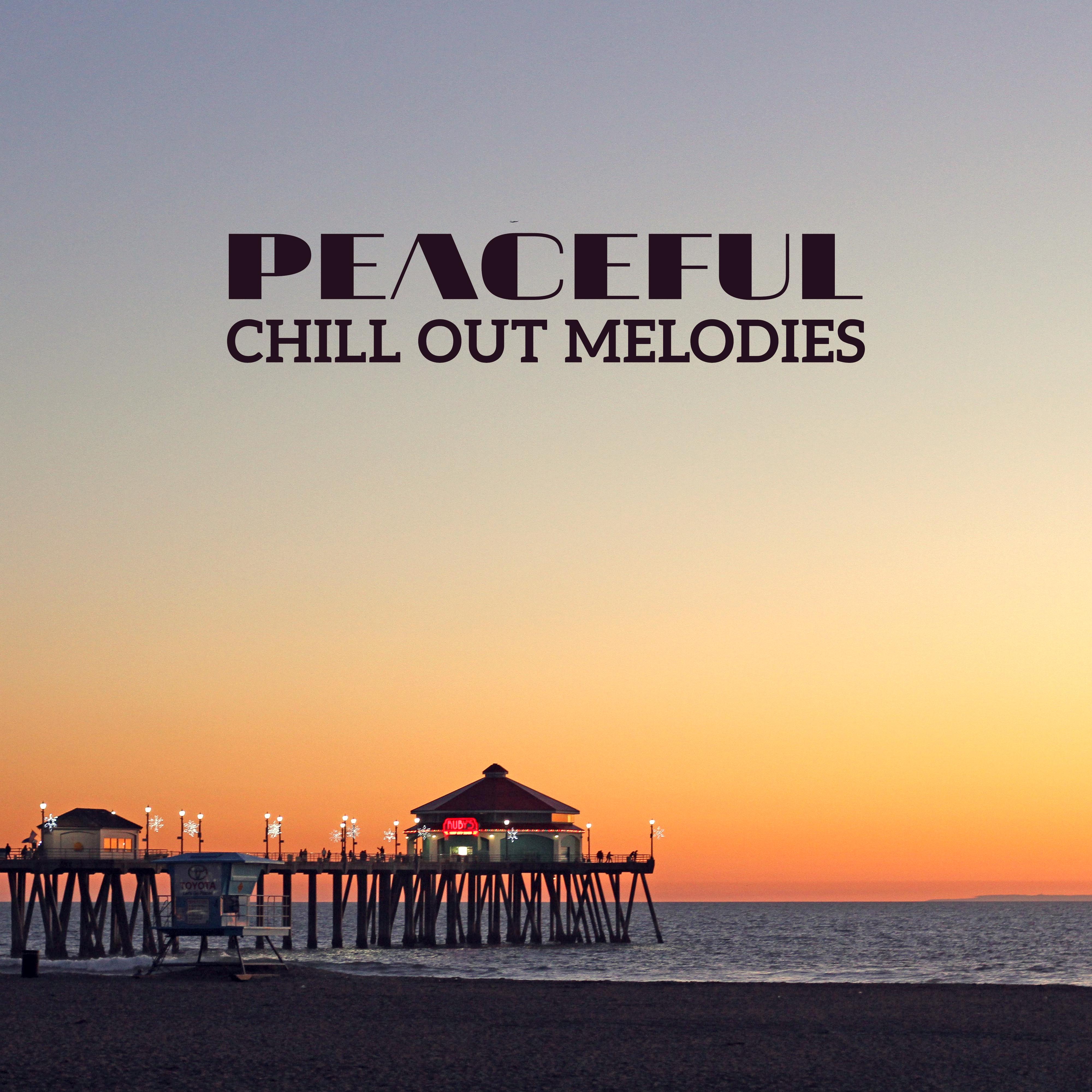 Peaceful Chill Out Melodies – Chill Out Melodies, Stress Relief, Calm Down, Summer Sea