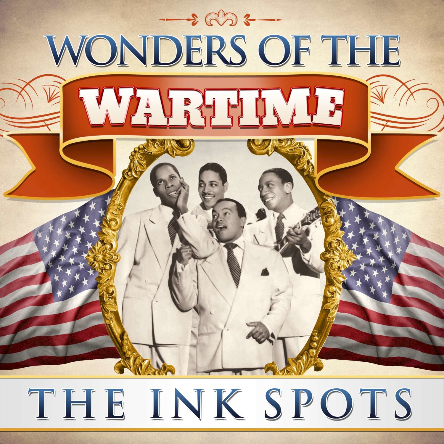 Wonders of the Wartime: The Ink Spots