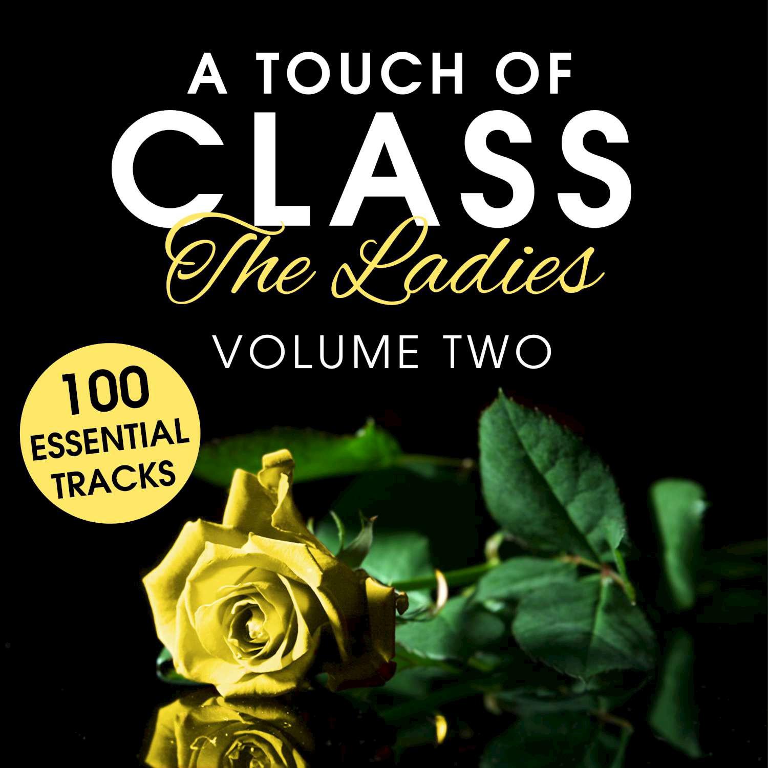 A Touch of Class: The Ladies, Vol. 2 (100 Essential Tracks)