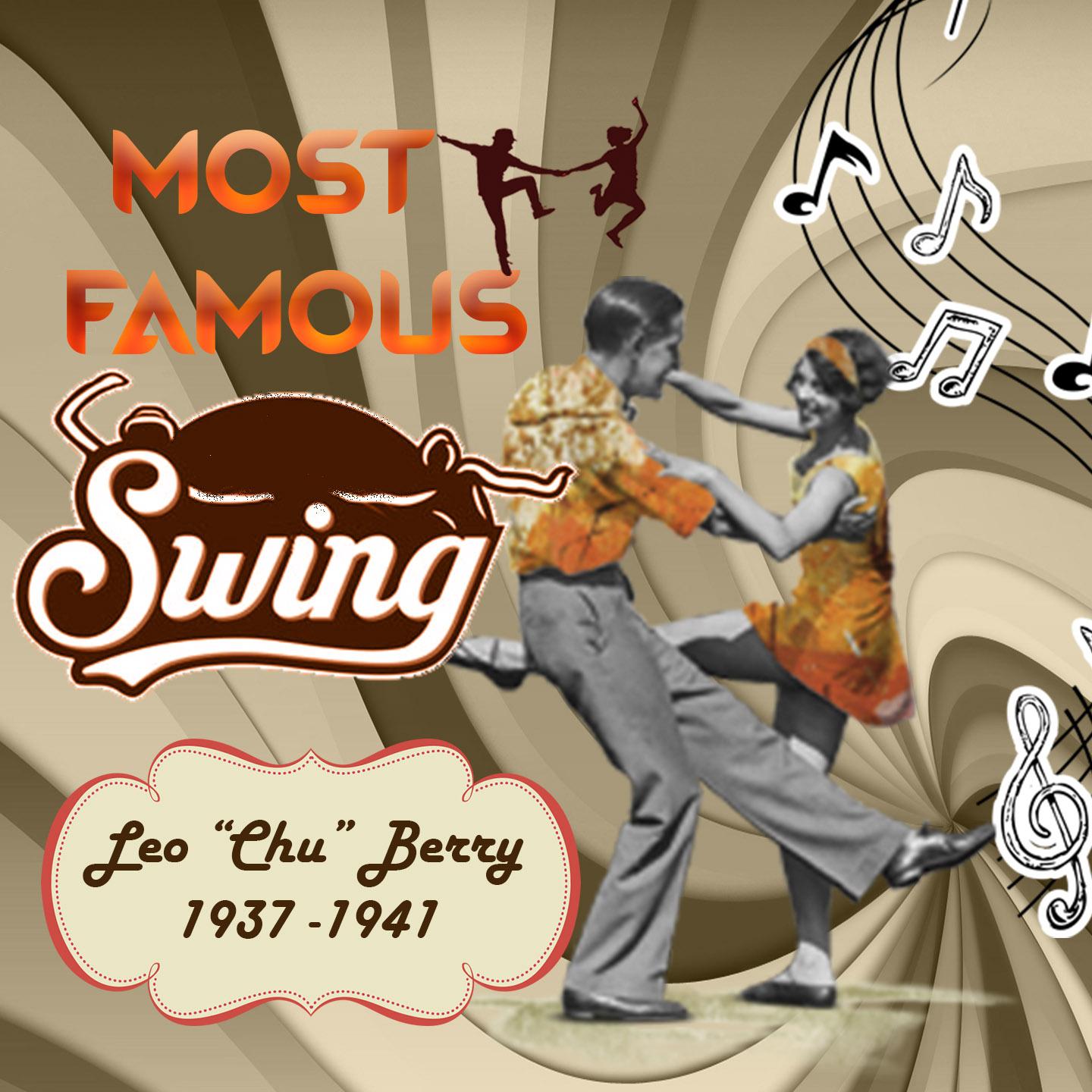 Most Famous Swing, Leon "Chu" Berry 1937 - 1941