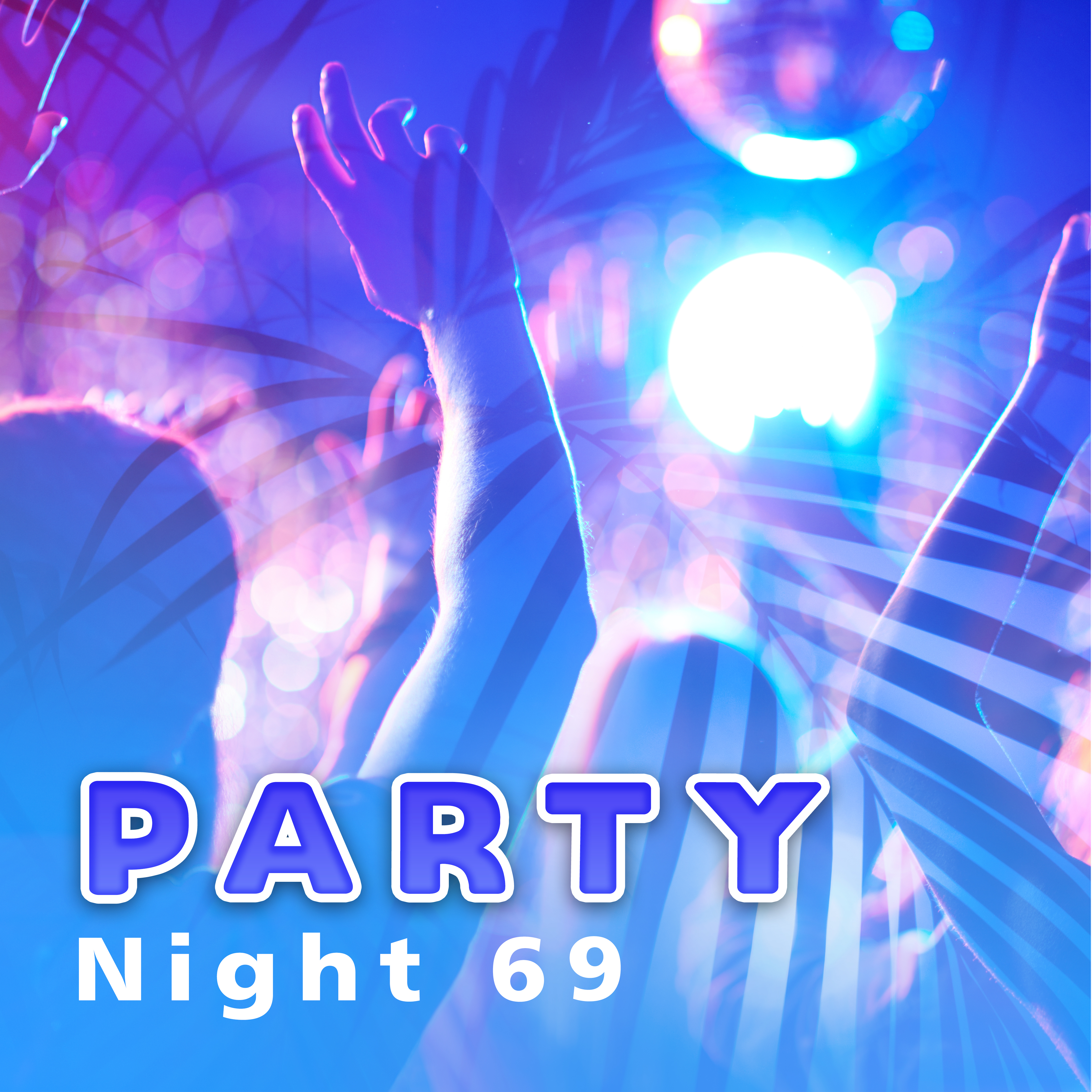Party Night 69 – Ibiza Dance Party, **** Vibes, Dancefloor, Ambient Summer, Chillout Hits, Ibiza 2017, *** Music