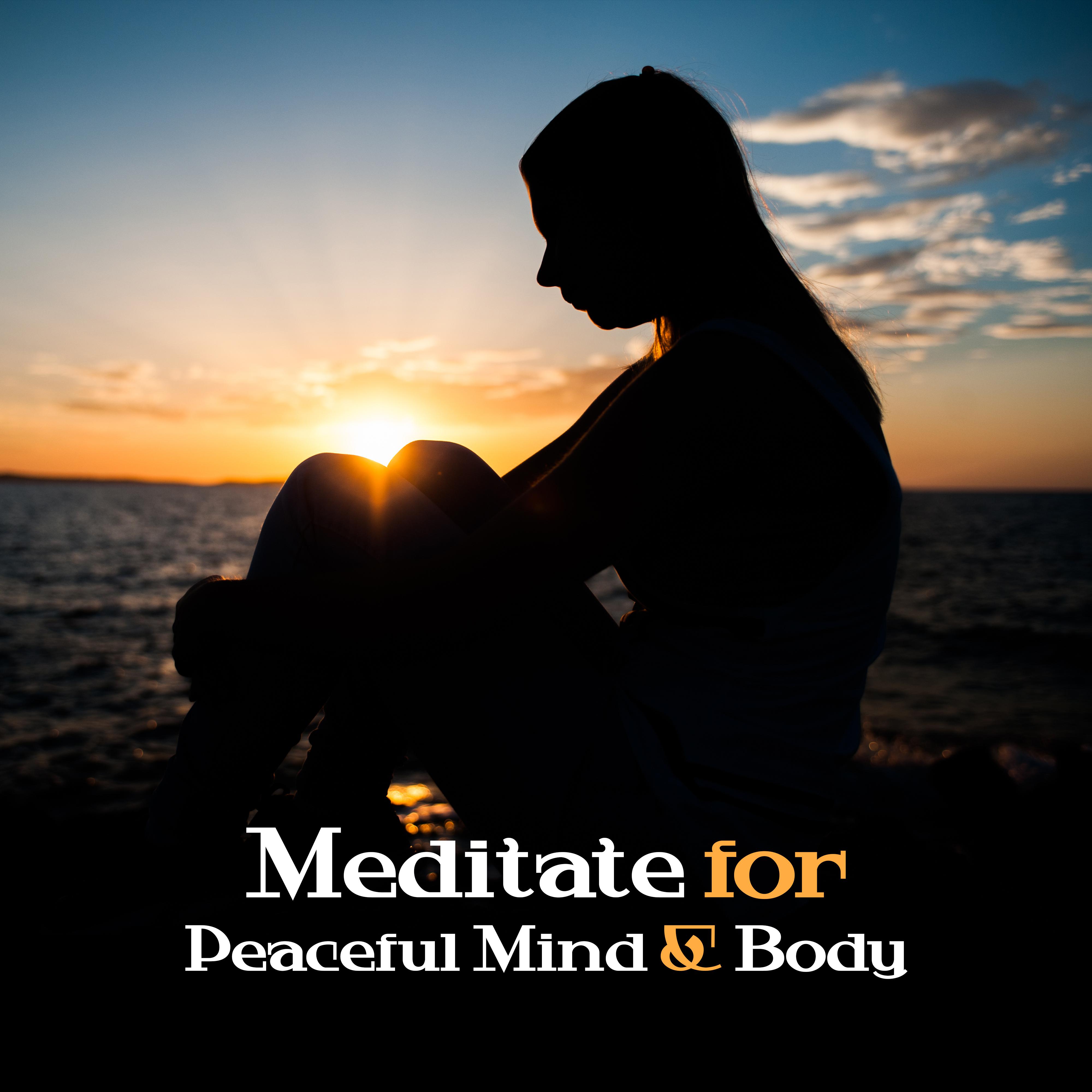 Meditate for Peaceful Mind & Body – Calm Down & Meditate, Healing Therapy, Mind Relaxation, Inner Calmness, Stress Free