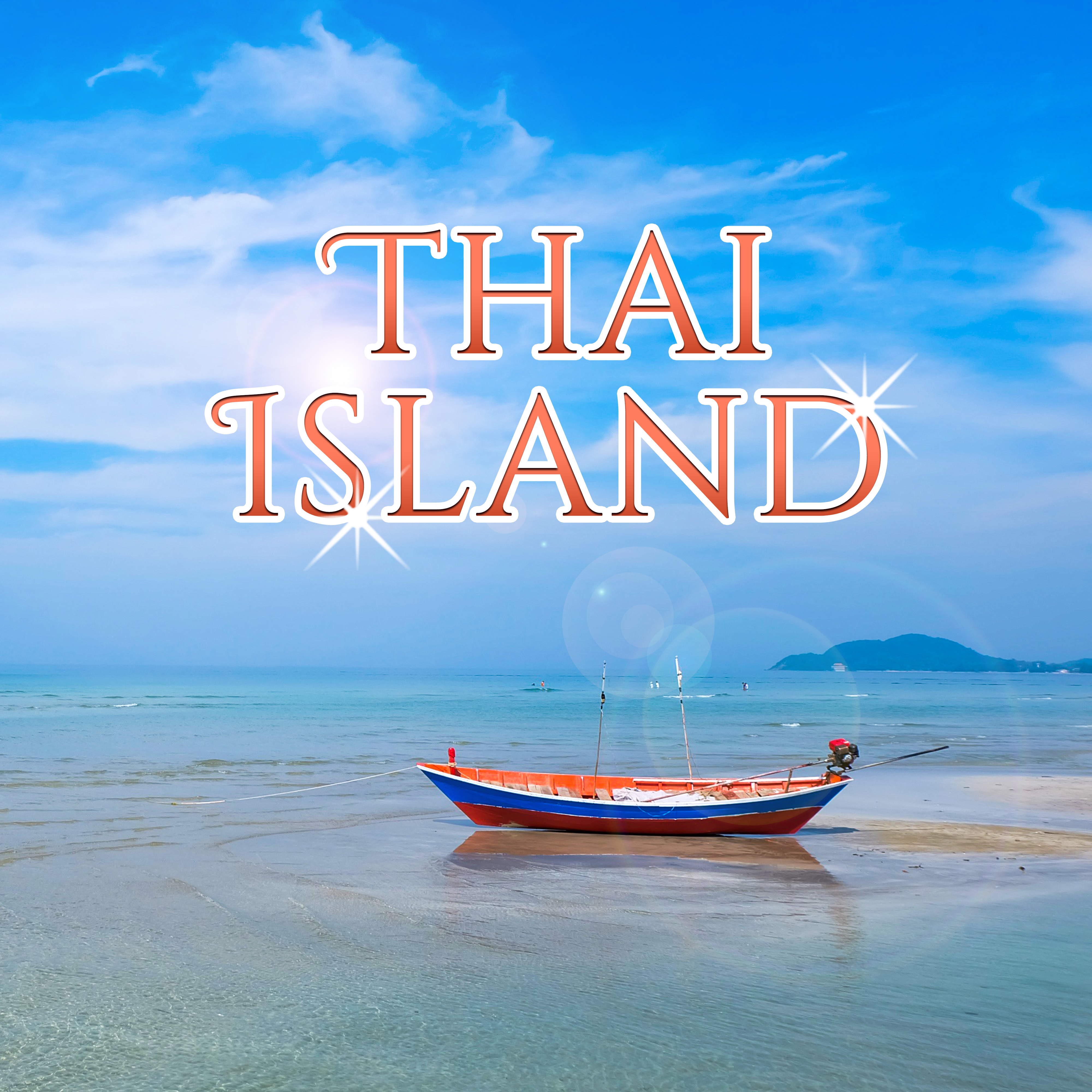 Thai Island – Summer Vibes, Holiday Chill Out, Beach Party, Relax, Bar Chill Out, Tropical Rest, Lounge Summer