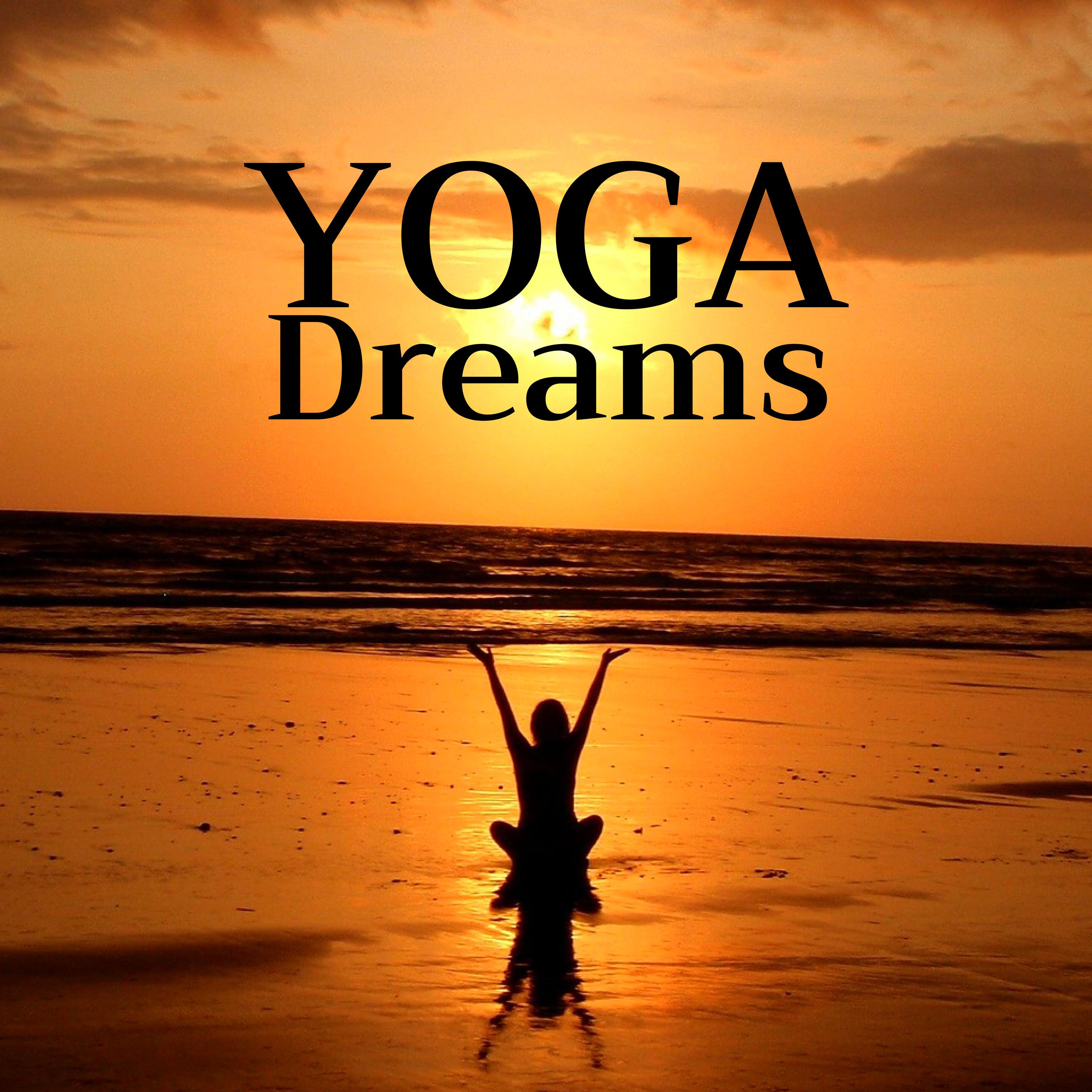 Yoga Dreams - Relaxing Natural Zen Tracks for Tranquility Time, Healing Music Zone