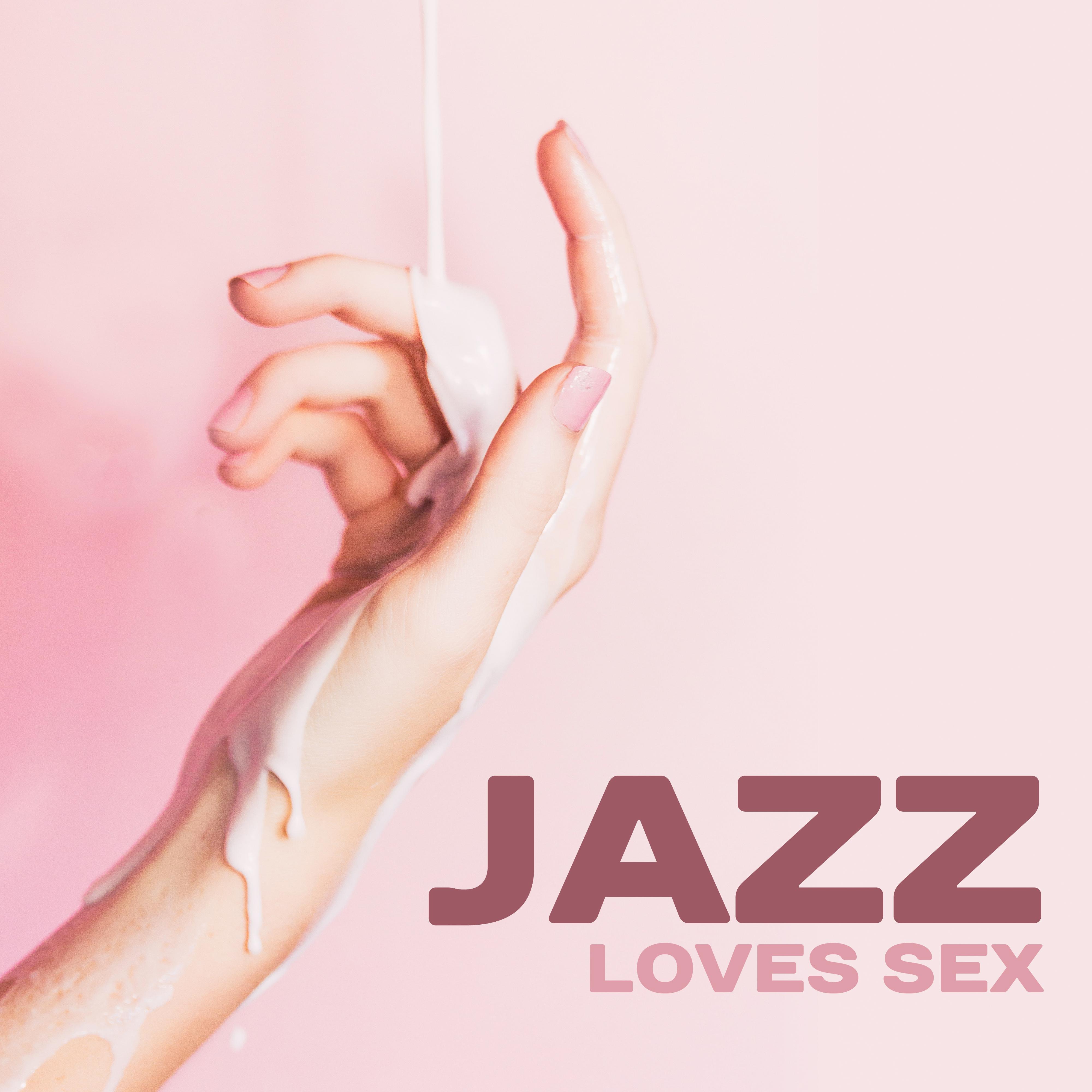 Jazz Loves *** – Instrumental Songs for Making Love, Deep Penetration, Orgasm for Two, Erotic Jazz, Sensual Night