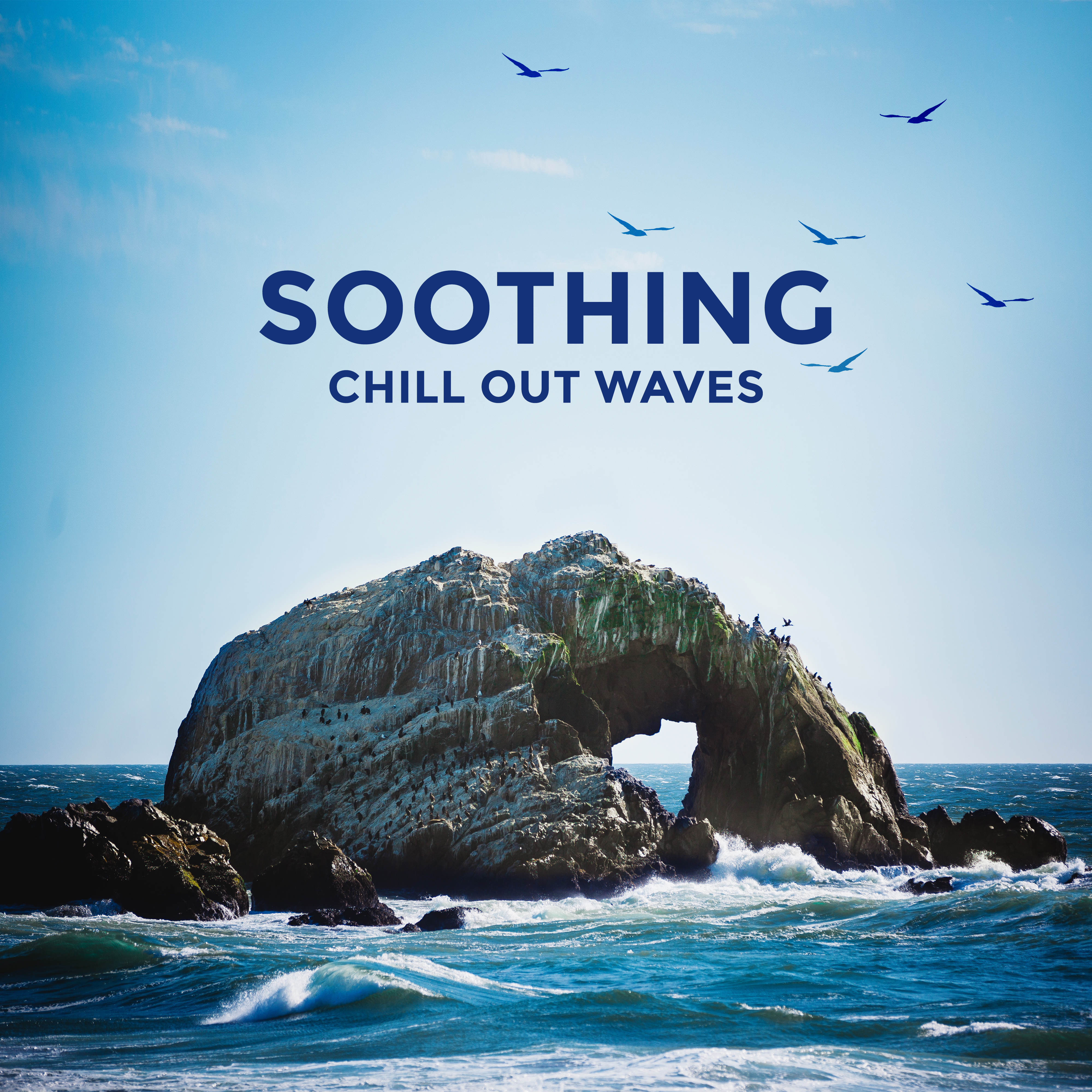 Soothing Chill Out Waves – Music to Relax, Stress Relief, Summer Beach Relaxation, Inner Peace