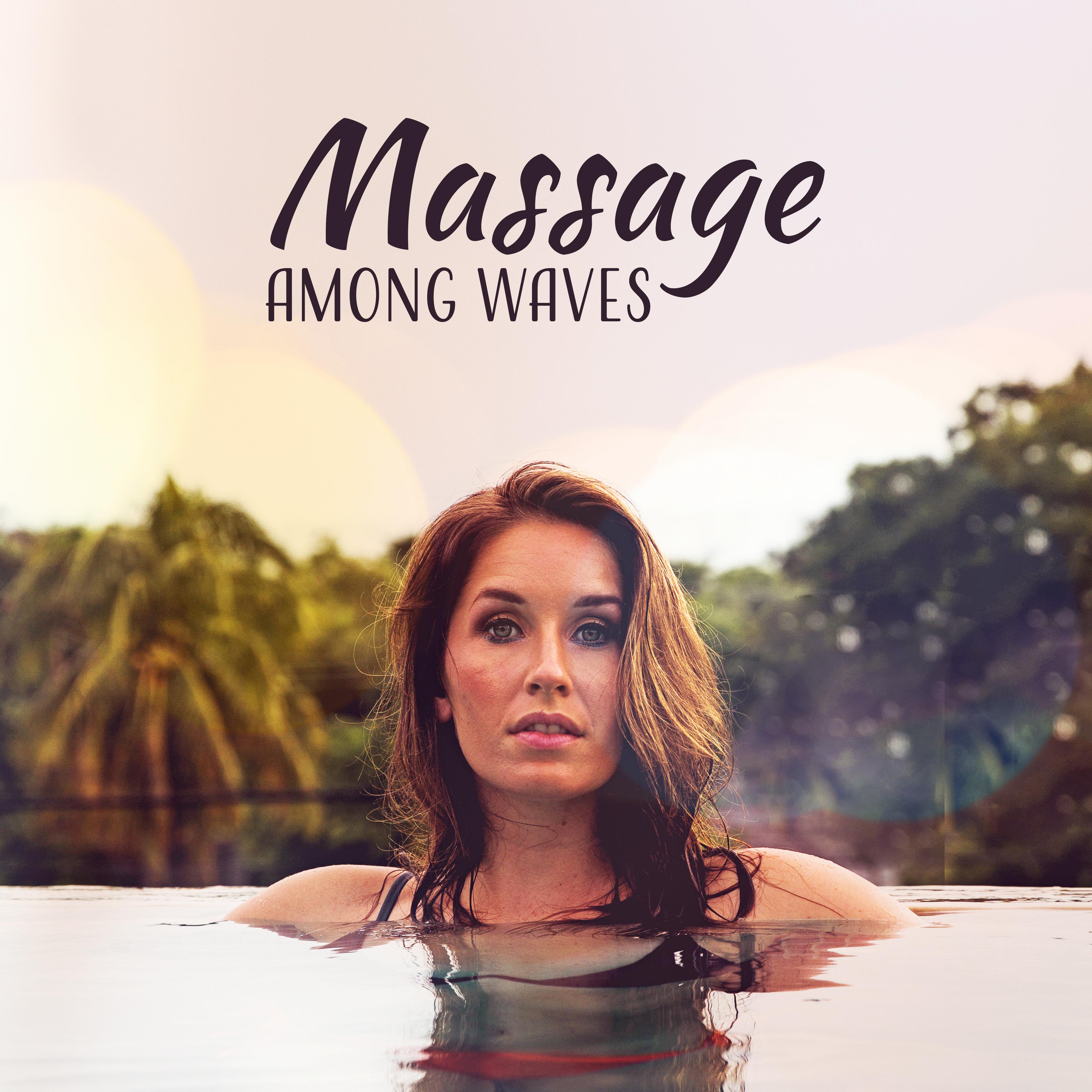 Massage Among Waves – Relaxing New Age, Music for Massage, Spa, Wellness Treatments, Relax