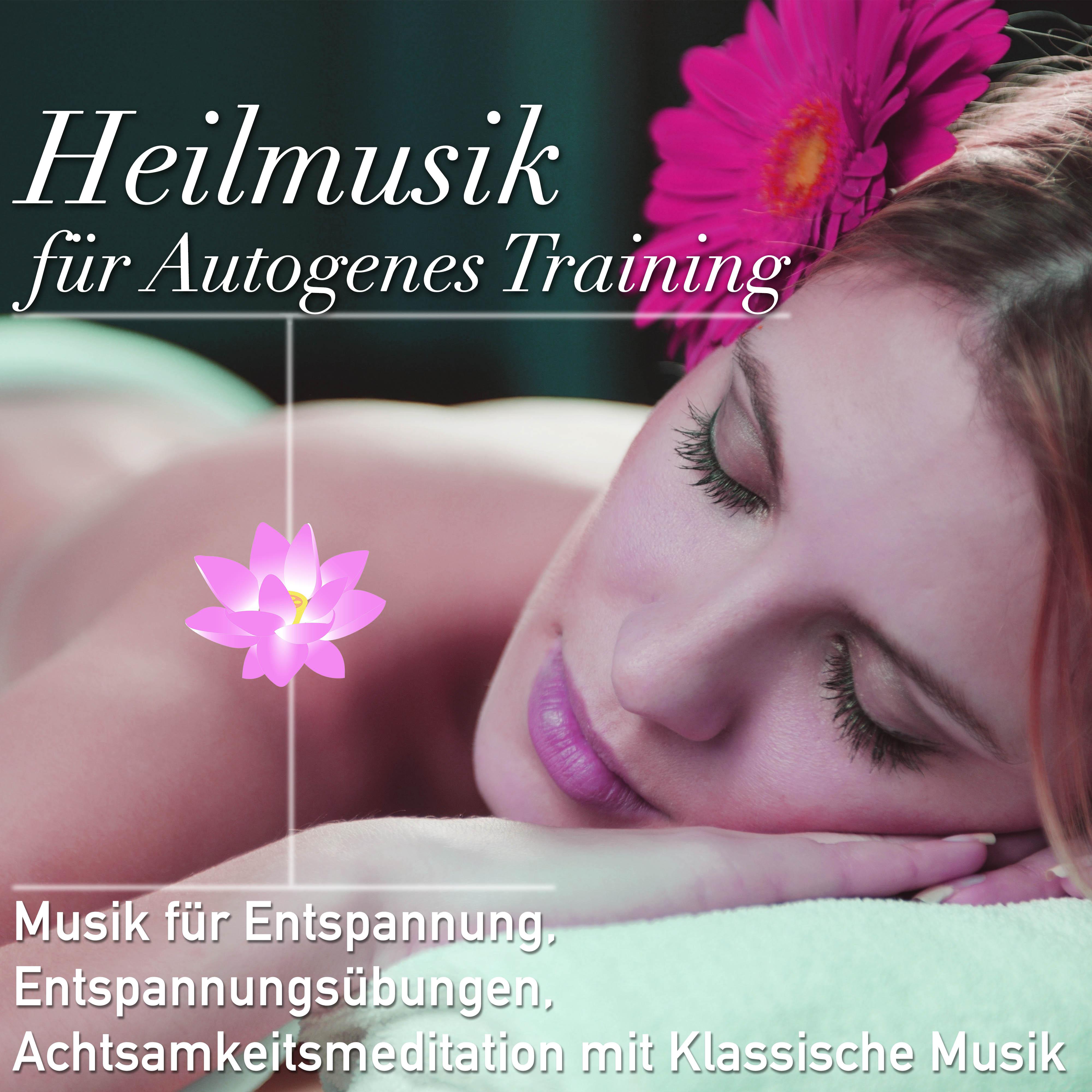 Heilmusik für Autogenes Training: Musik für Entspannung, Entspannungsübungen, Achtsamkeitsmeditation mit Klassische Musik