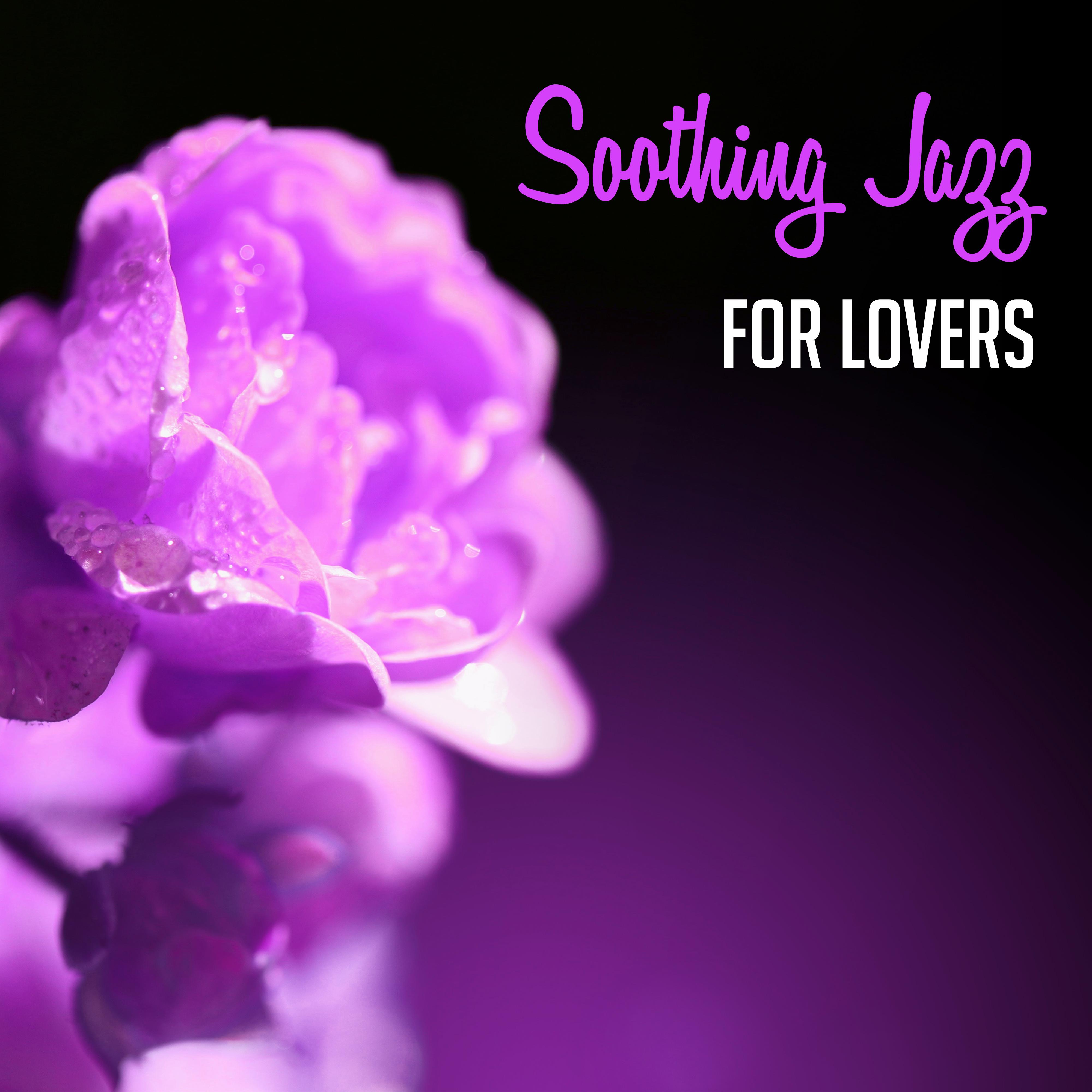 Soothing Jazz for Lovers – Peaceful Music, Easy Listening, Romantic Jazz Sounds, Erotic Background Music