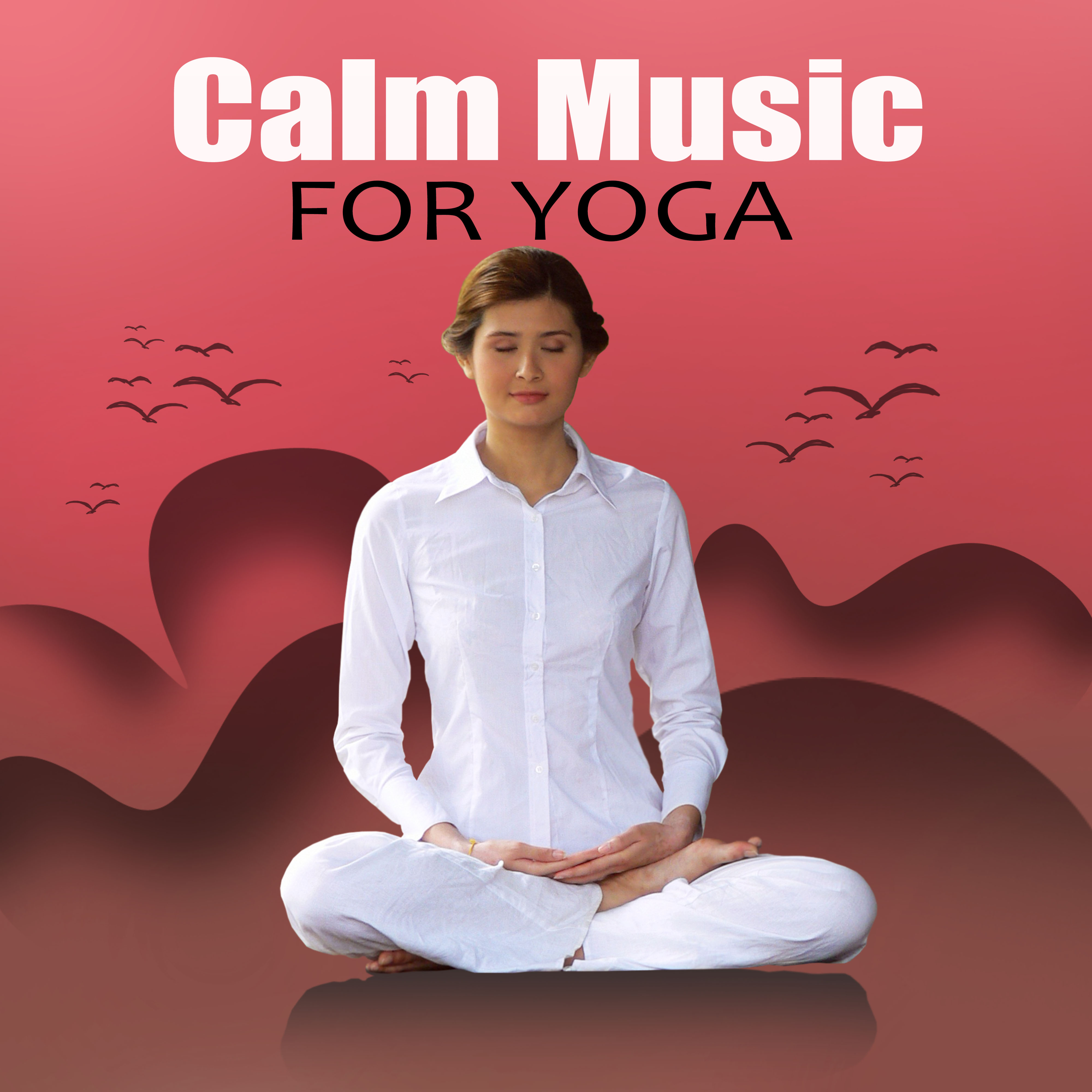 Calm Music for Yoga – Mindfulness Meditation, Yoga Therapy, Healing Reiki, Just Relax, New Age