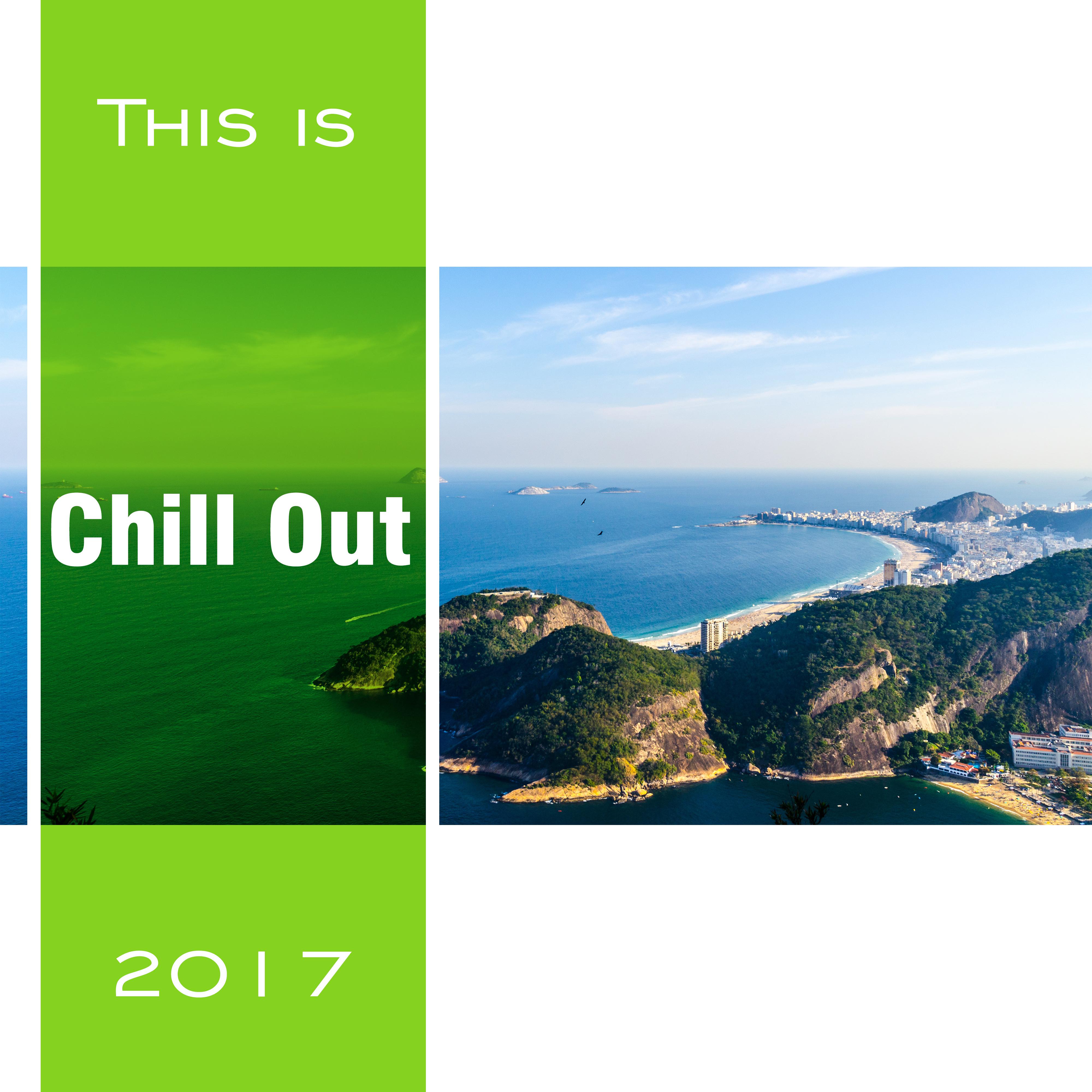 This is Chill Out 2017 – Hot Party Ibiza, Summertime, Holiday Music, *** on the Beach