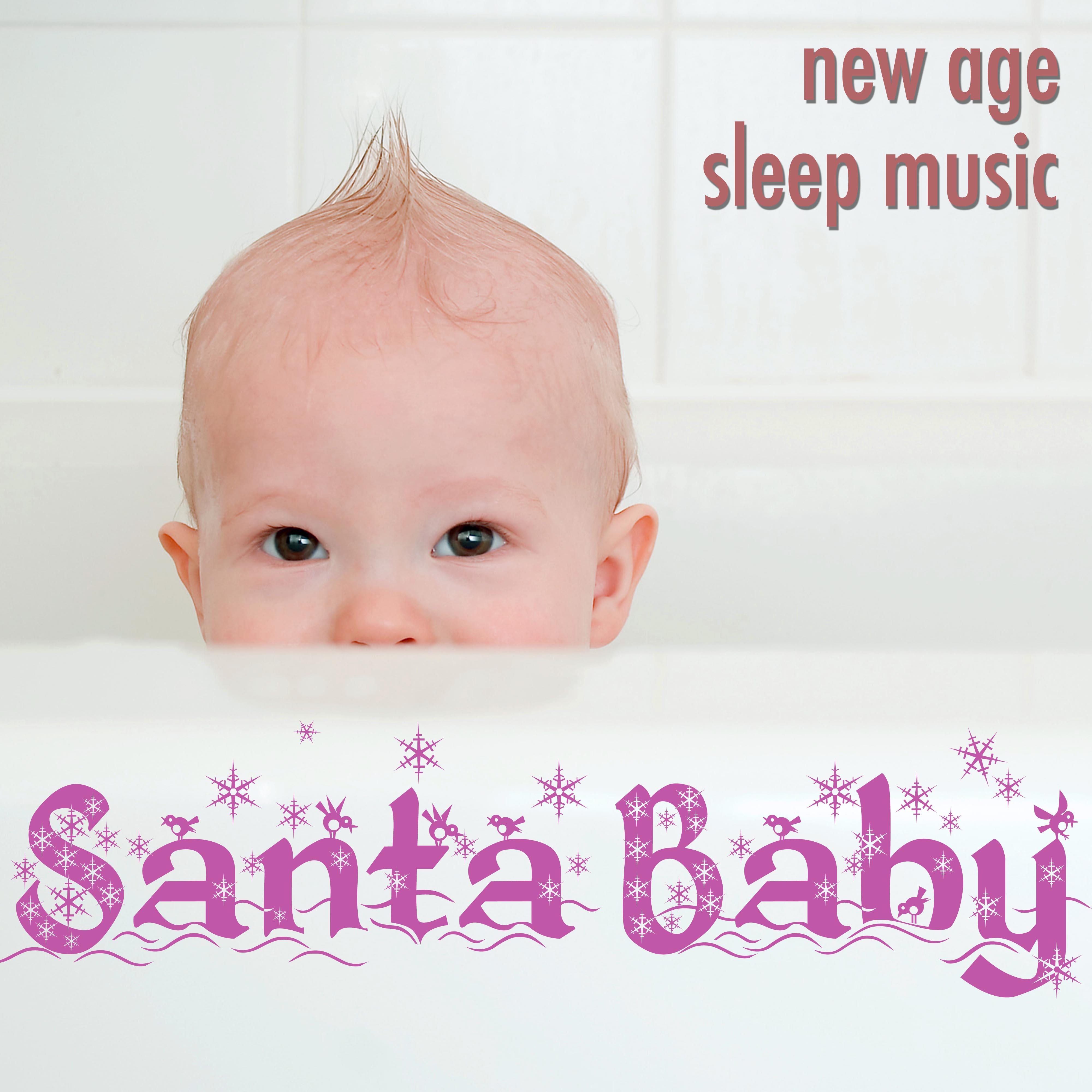 Santa Baby: Fall Asleep Faster and Sleep More Soundly with these New Age Carols for Christmas Time