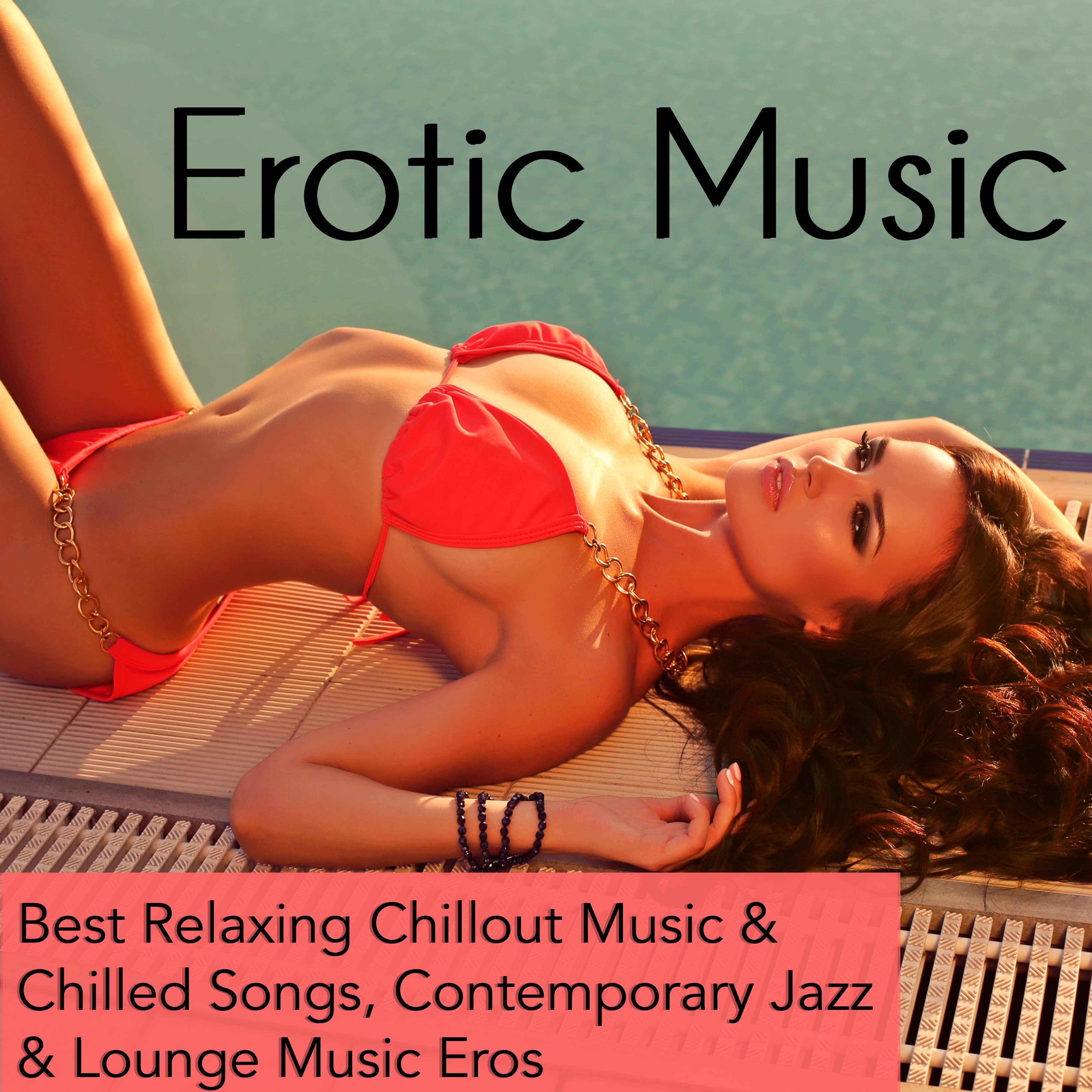 Erotic Music - Best Relaxing Chillout Music & Chilled Songs, Contemporary Jazz & Lounge Music Eros