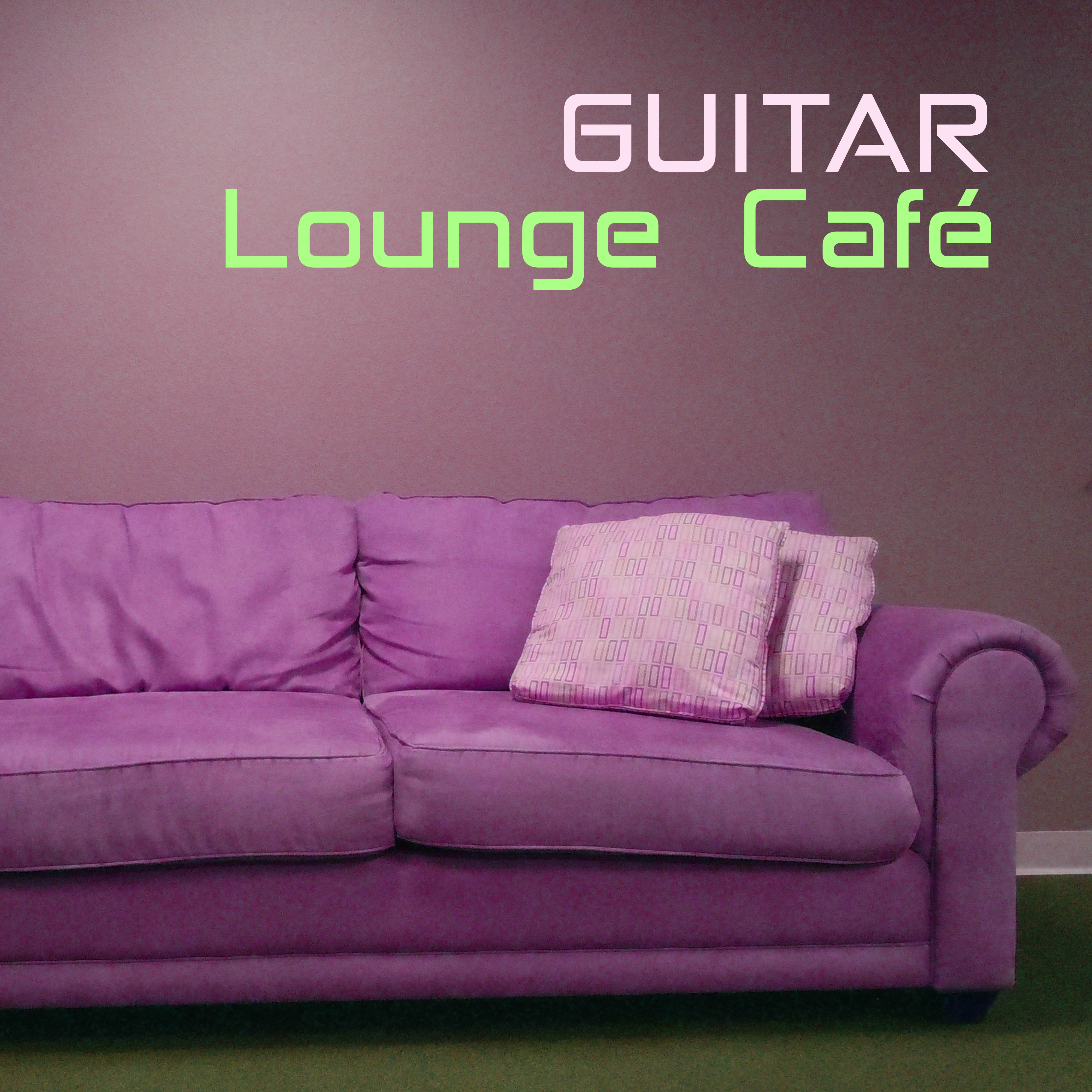 Guitar Lounge Café - Instrumental Acoustic Guitar Relaxation