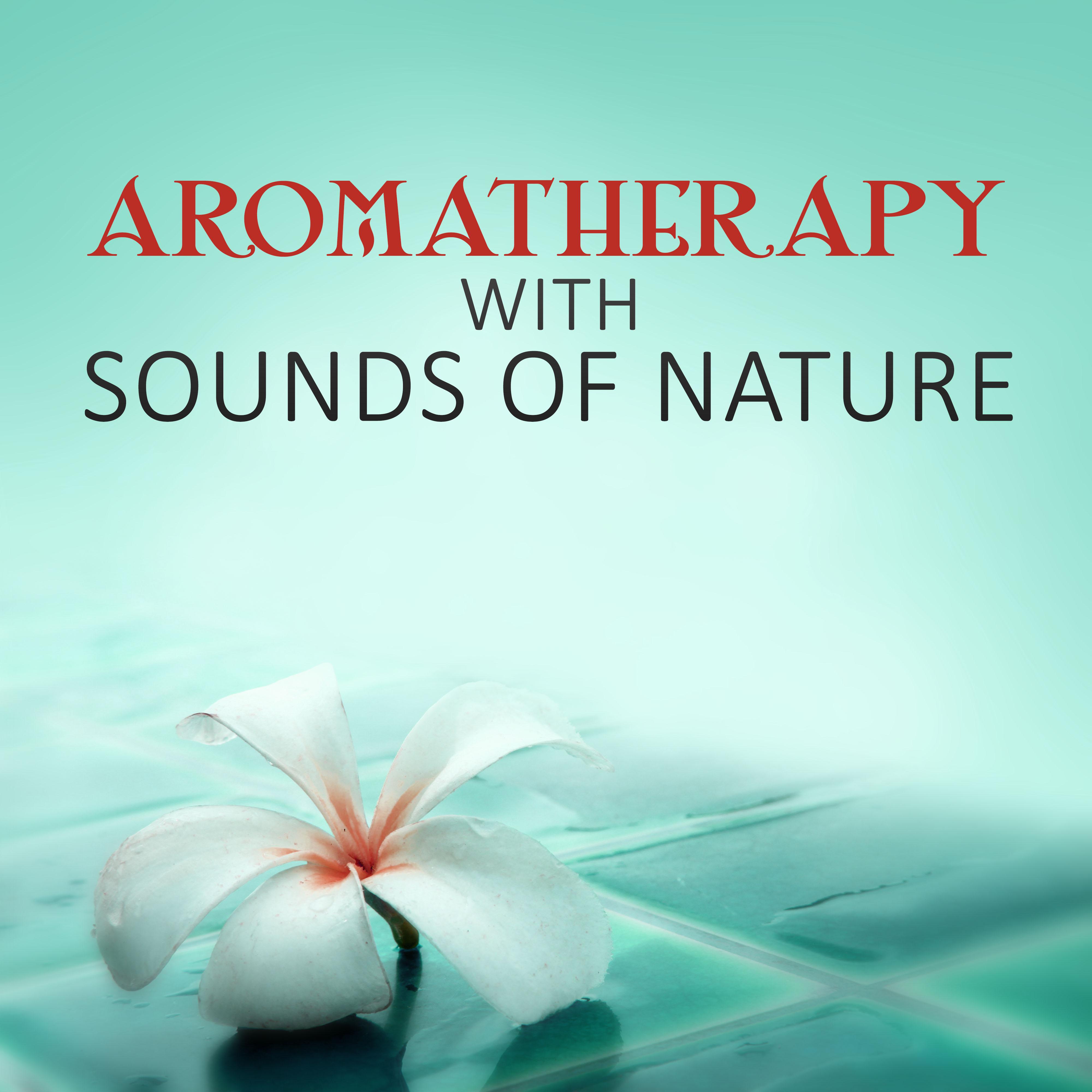 Aromatherapy with Sounds of Nature - Healing Touch, Oriental Spa, Sensual Music for Massage, Harmony of Senses