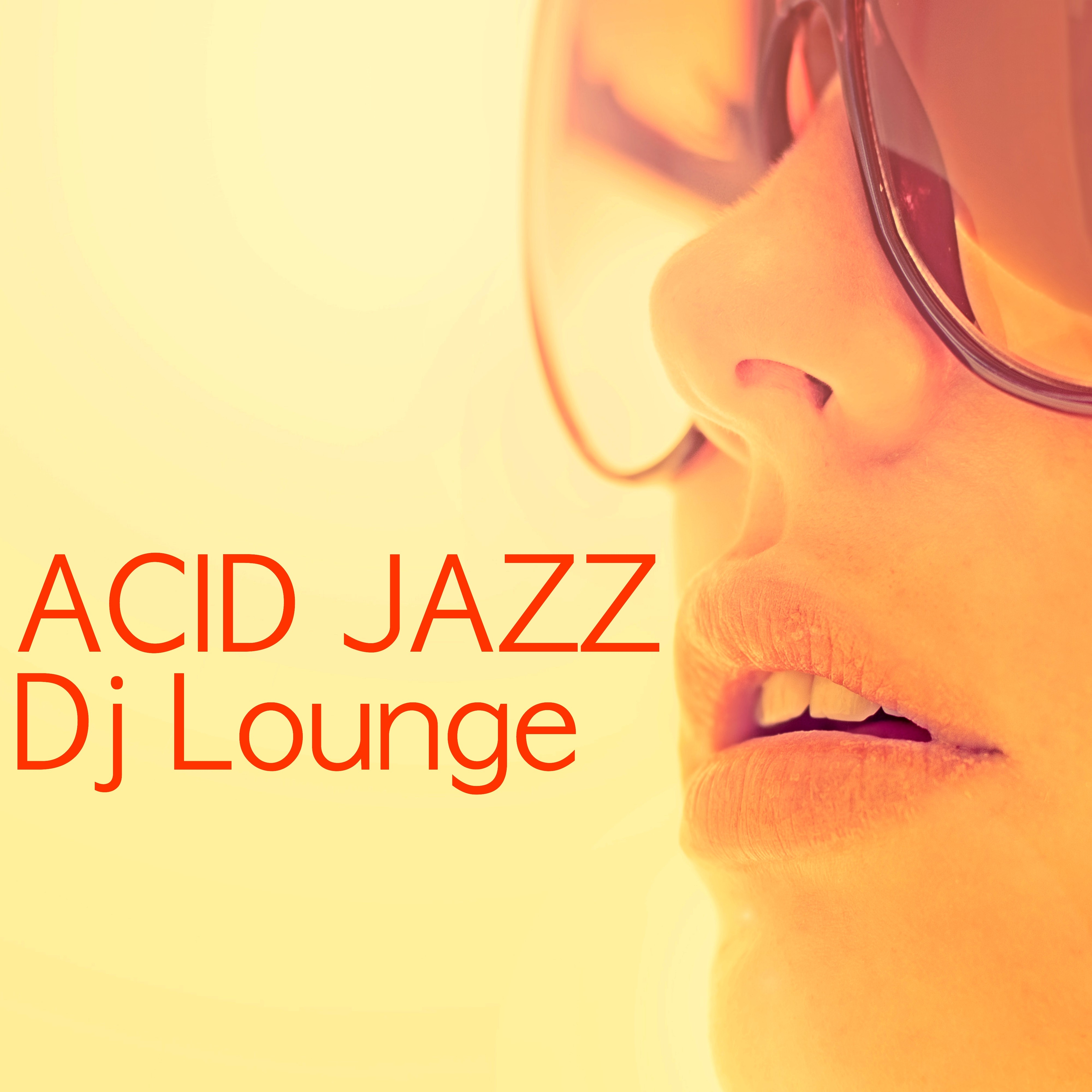 Acid Jazz Dj Lounge - Jazz & Lounge Music for Easy Listening