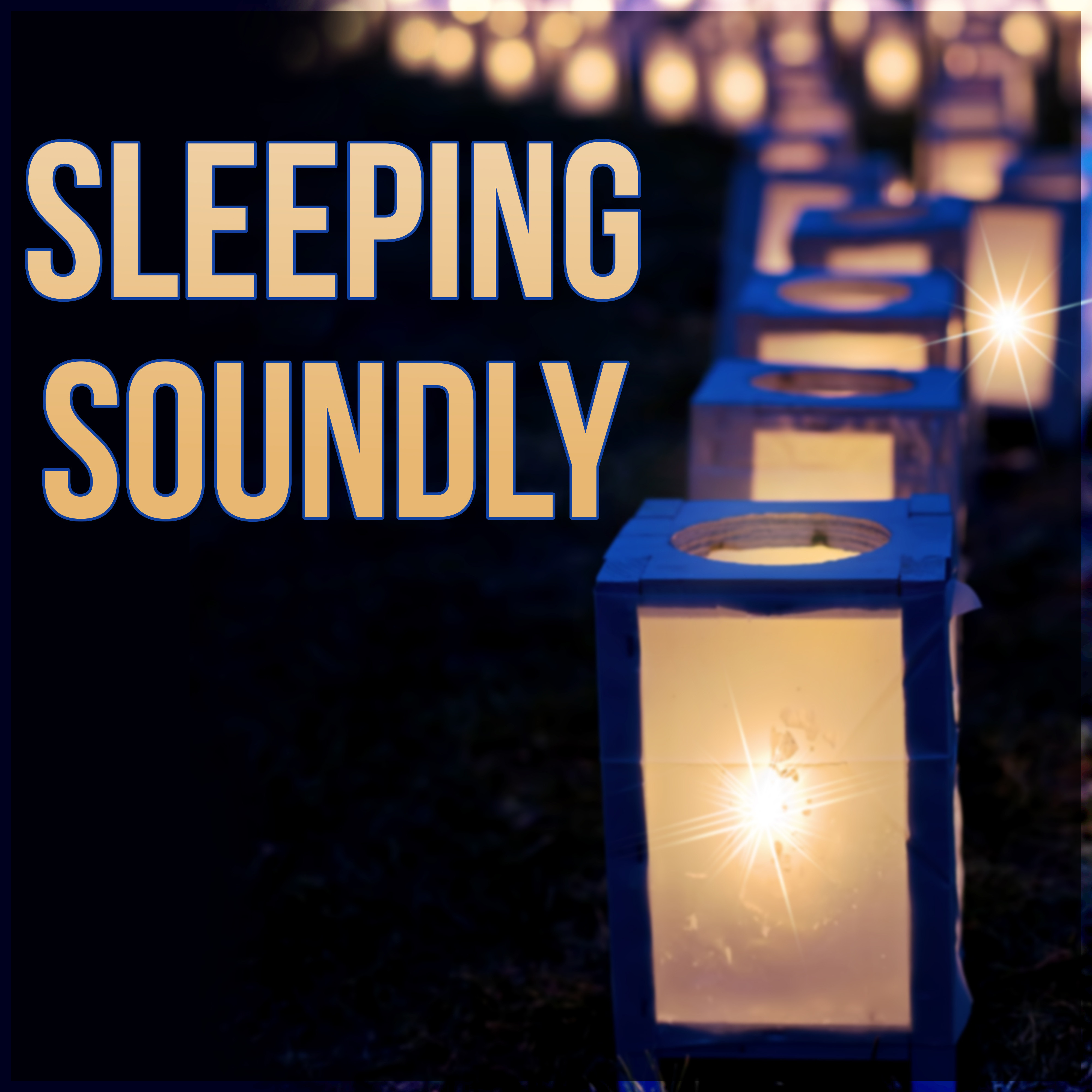 Sleeping Soundly - Soothing Music, Nature Sounds, Sleep Moments, Music for Dreaming, Sleep Deeply