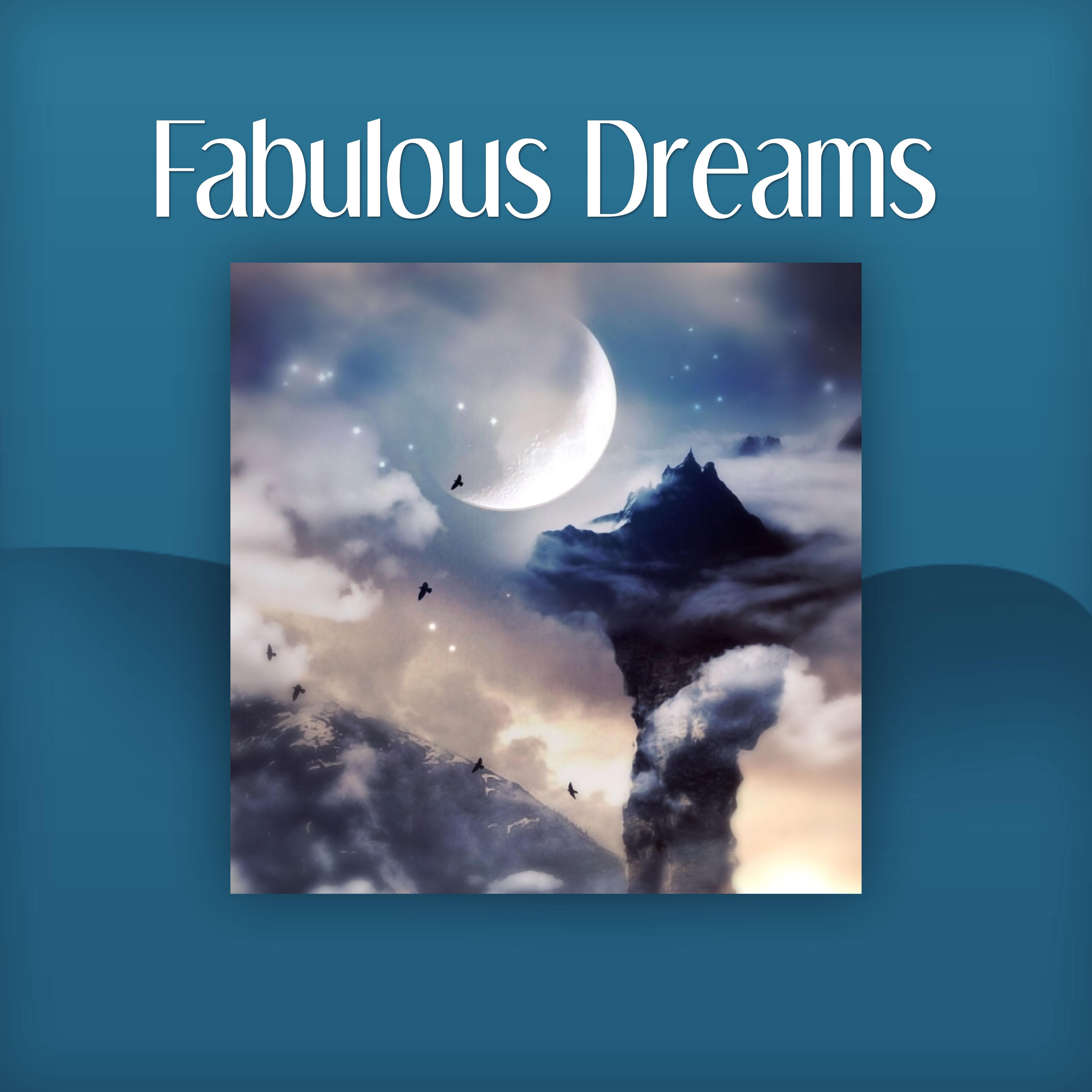 Fabulous Dreams – Fabulous Songs for Baby, Calm  Down Baby, Lullabies for Newborns, Nature Sounds to Baby Massage, Relieve Stress, Help Your Baby Sleep Through the Night