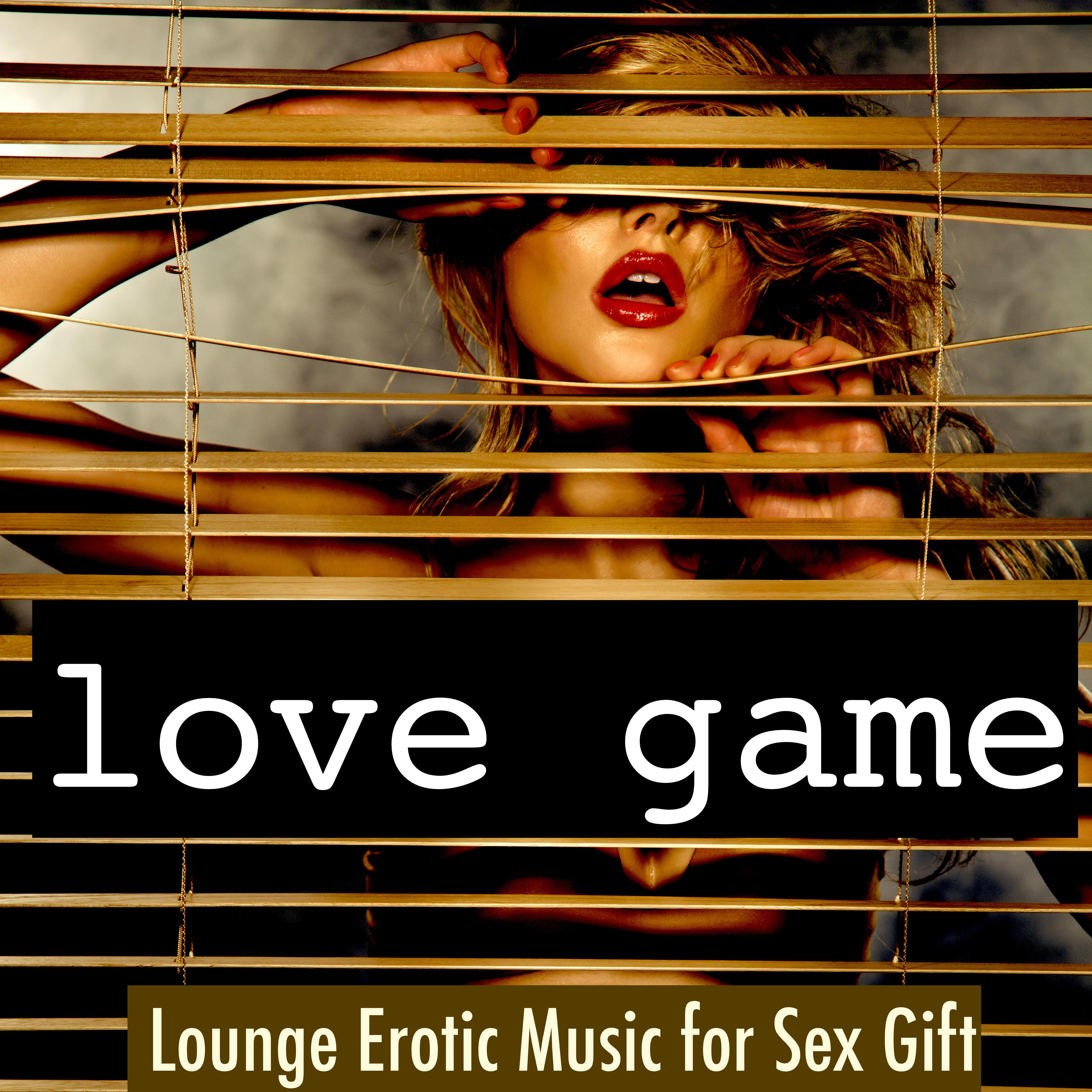 Love Game: Lounge Erotic Music for Sex Gift on Valentine's Day – Sensual Massage for Seductive Moments, RPGs