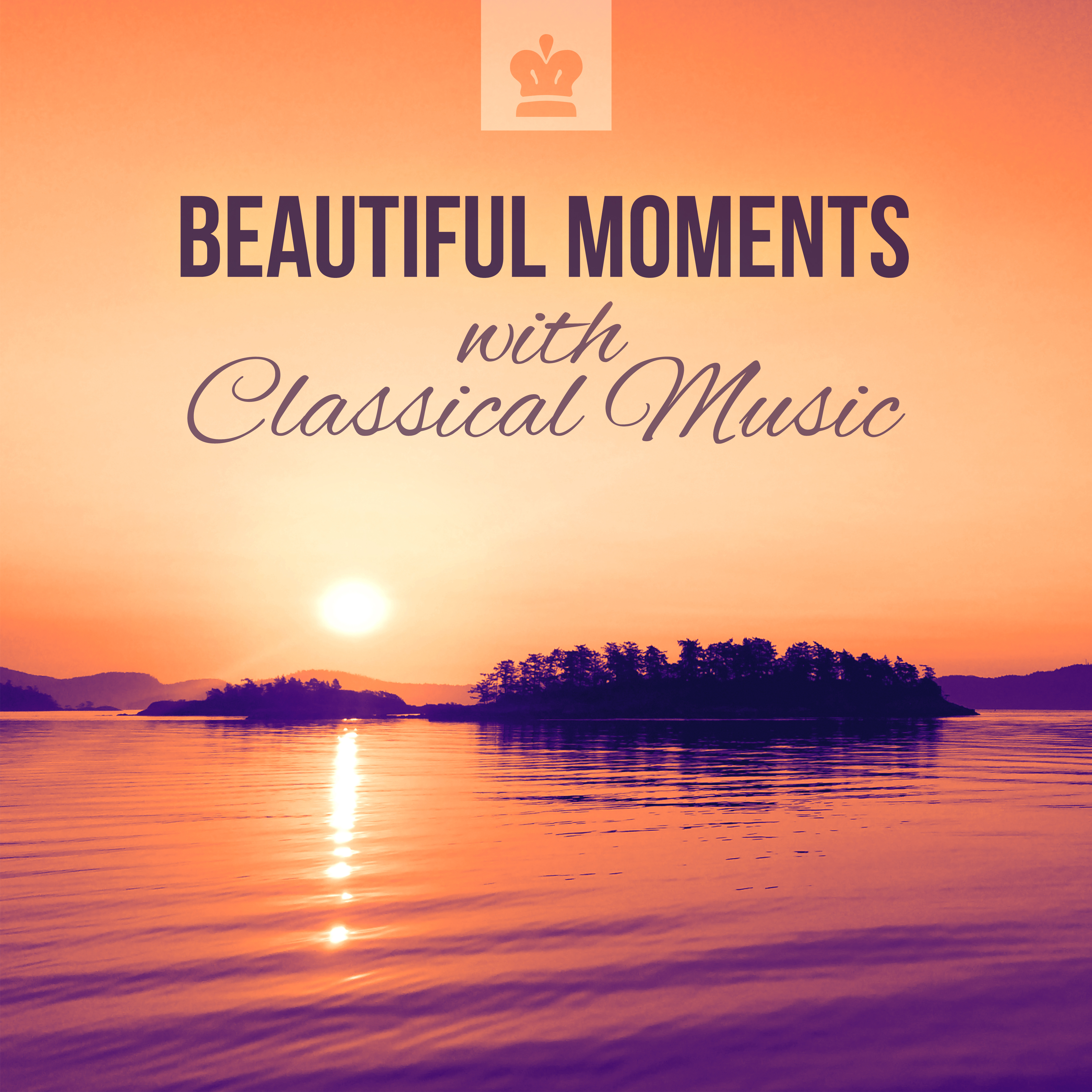 Beautiful Moments with Classical Music: Relaxation & Stress Free