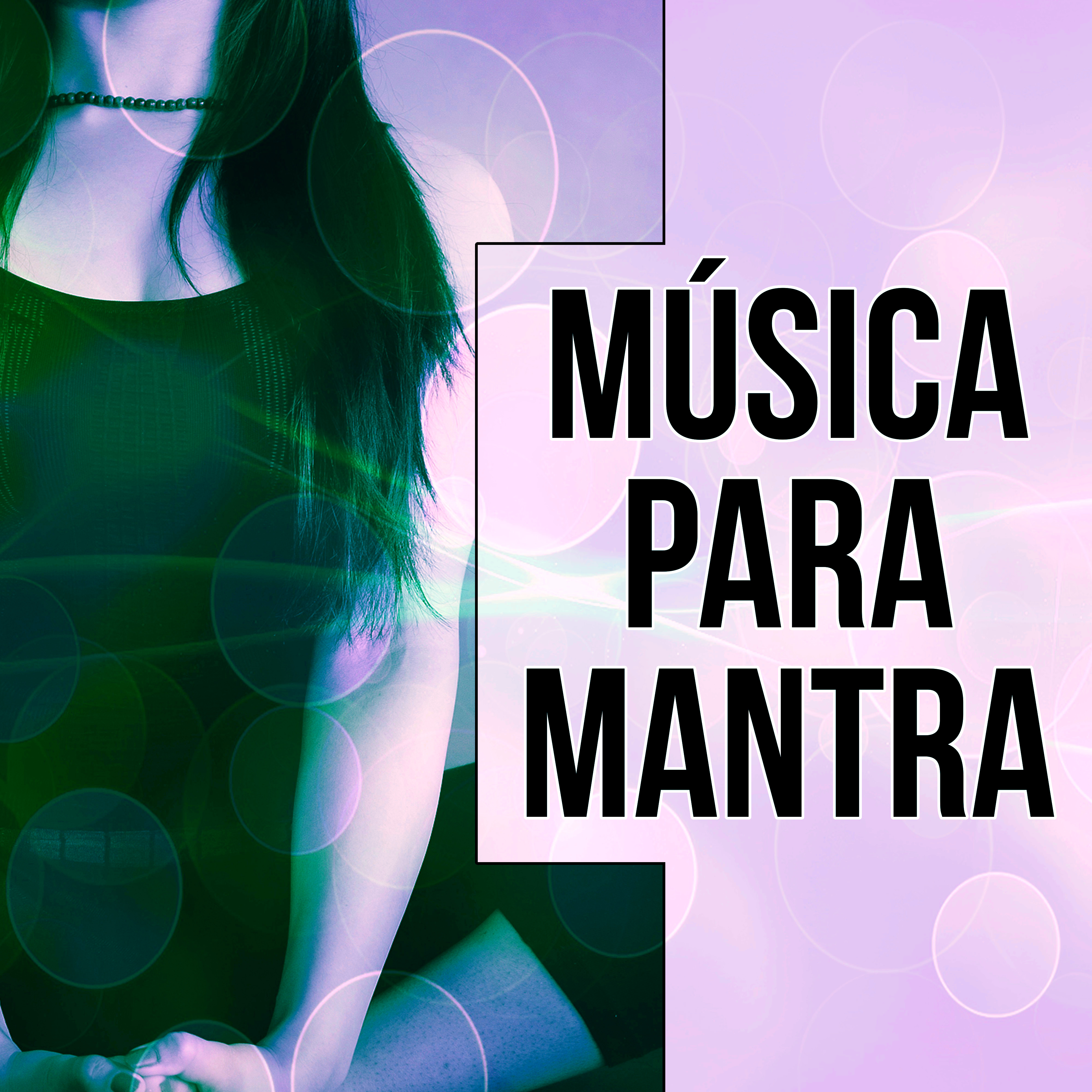 Música para Mantra - Bienestar, Musica para Meditacion, Reiki, Musica para Sanar el Alma, Ayurveda, Meditar, Relajacion y Serenidad