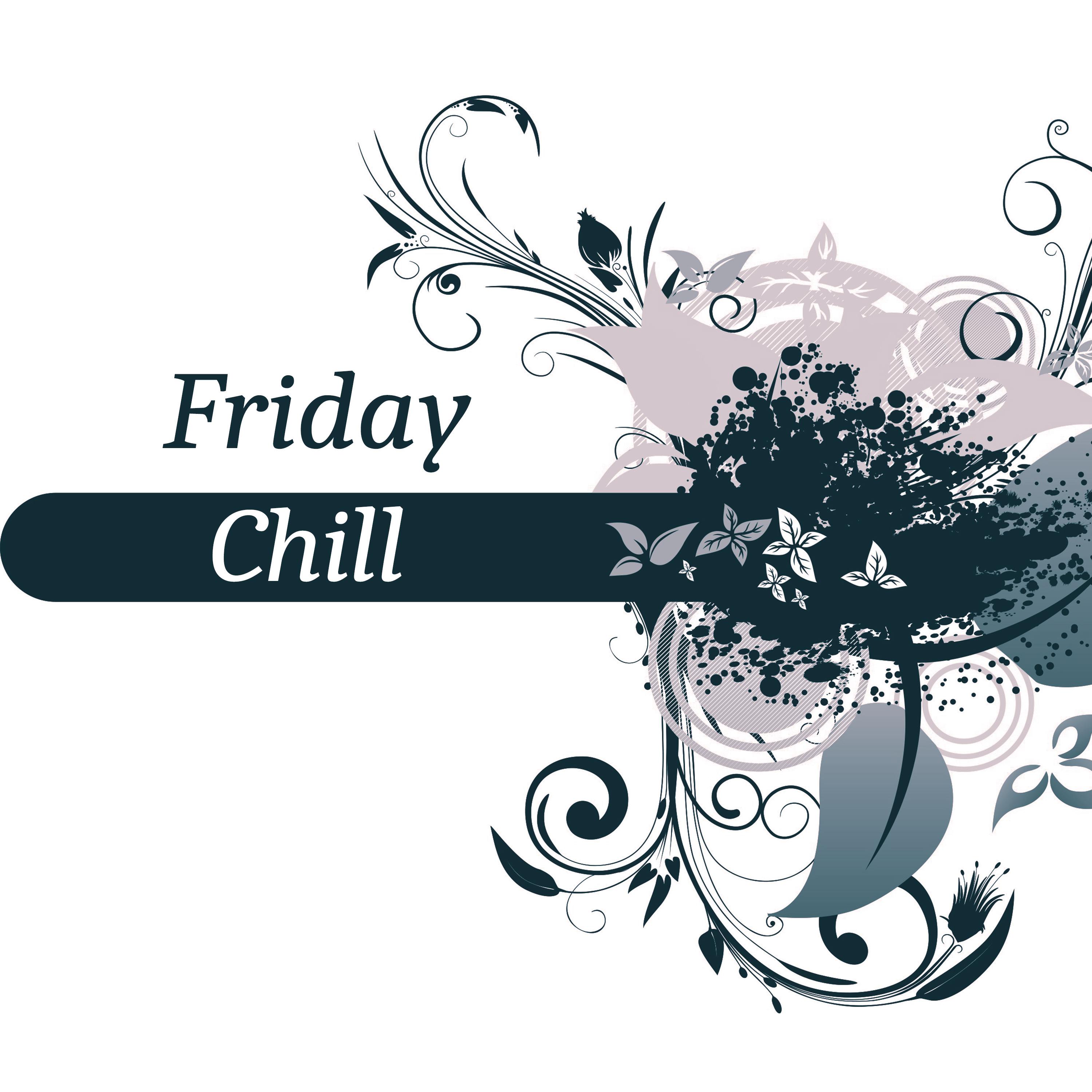 Friday Chill - Easy Listening Chillout, Electronic Sounds, Free Chill Out Music, Just Relax