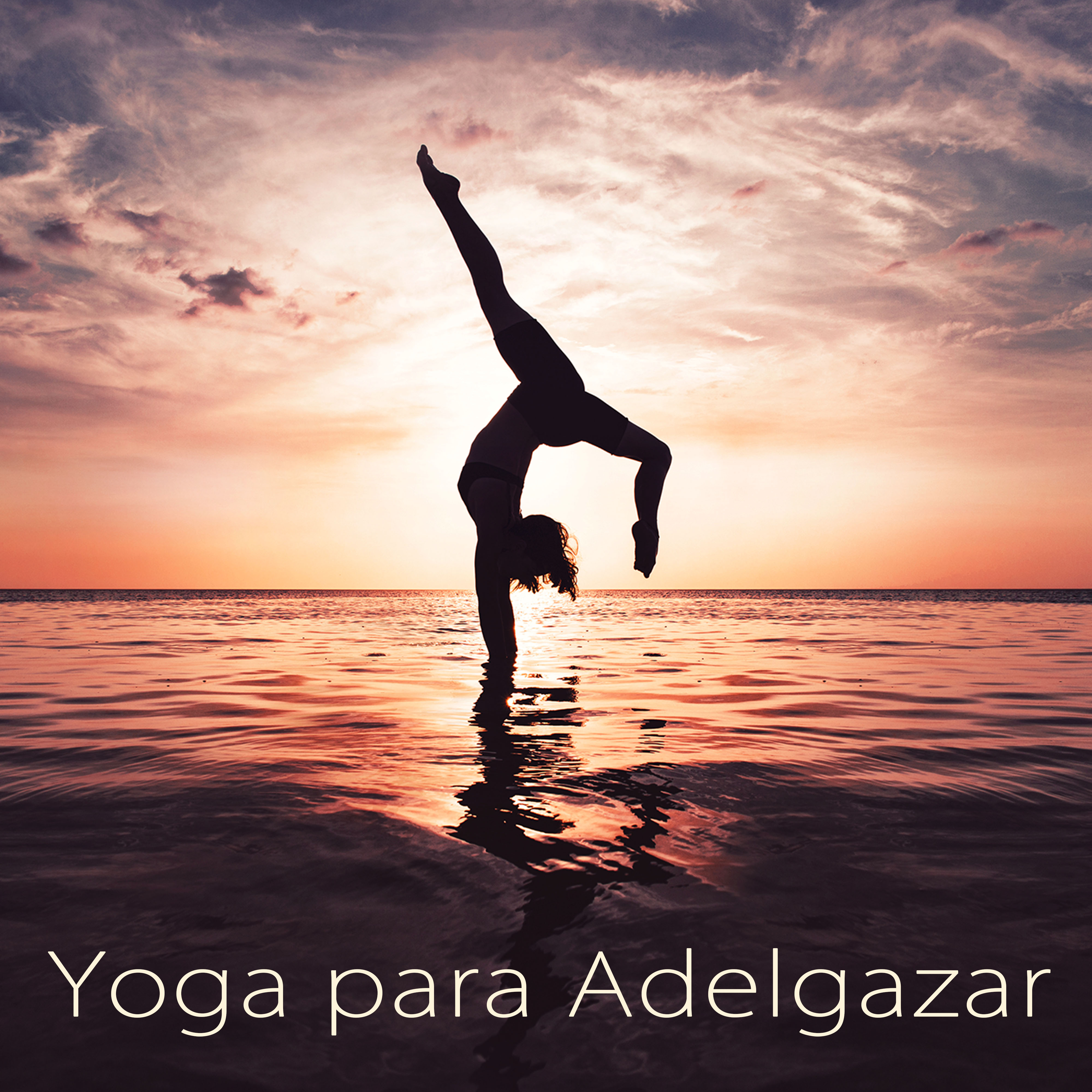 Yoga para Adelgazar – Lounge y Musica Zen para Clases de Yoga, Ashtanga, Power Yoga y Pilates