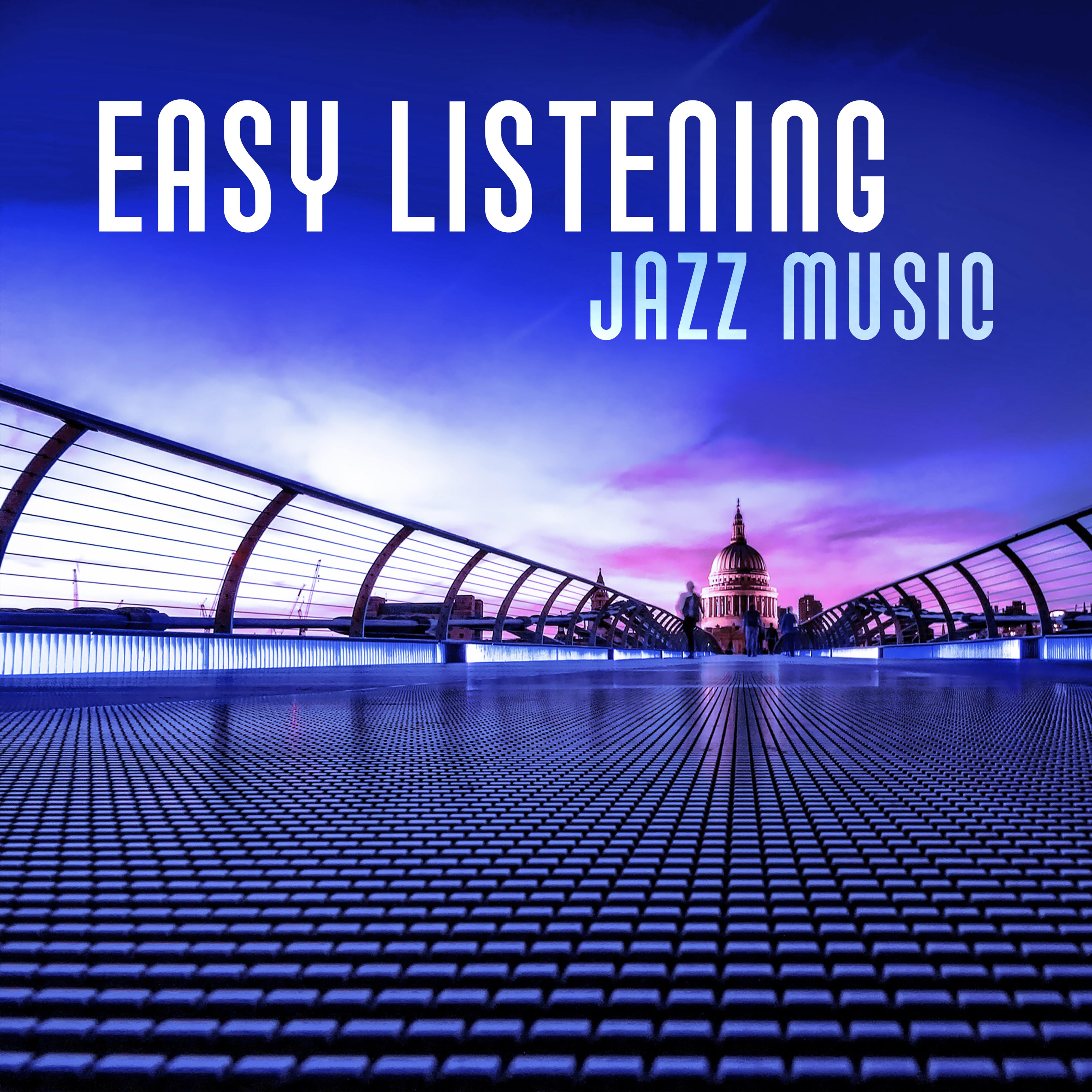 Easy Listening Jazz Music – Calm Down with Jazz Sounds, Stress Relief, Time to Relax, Mellow Sounds