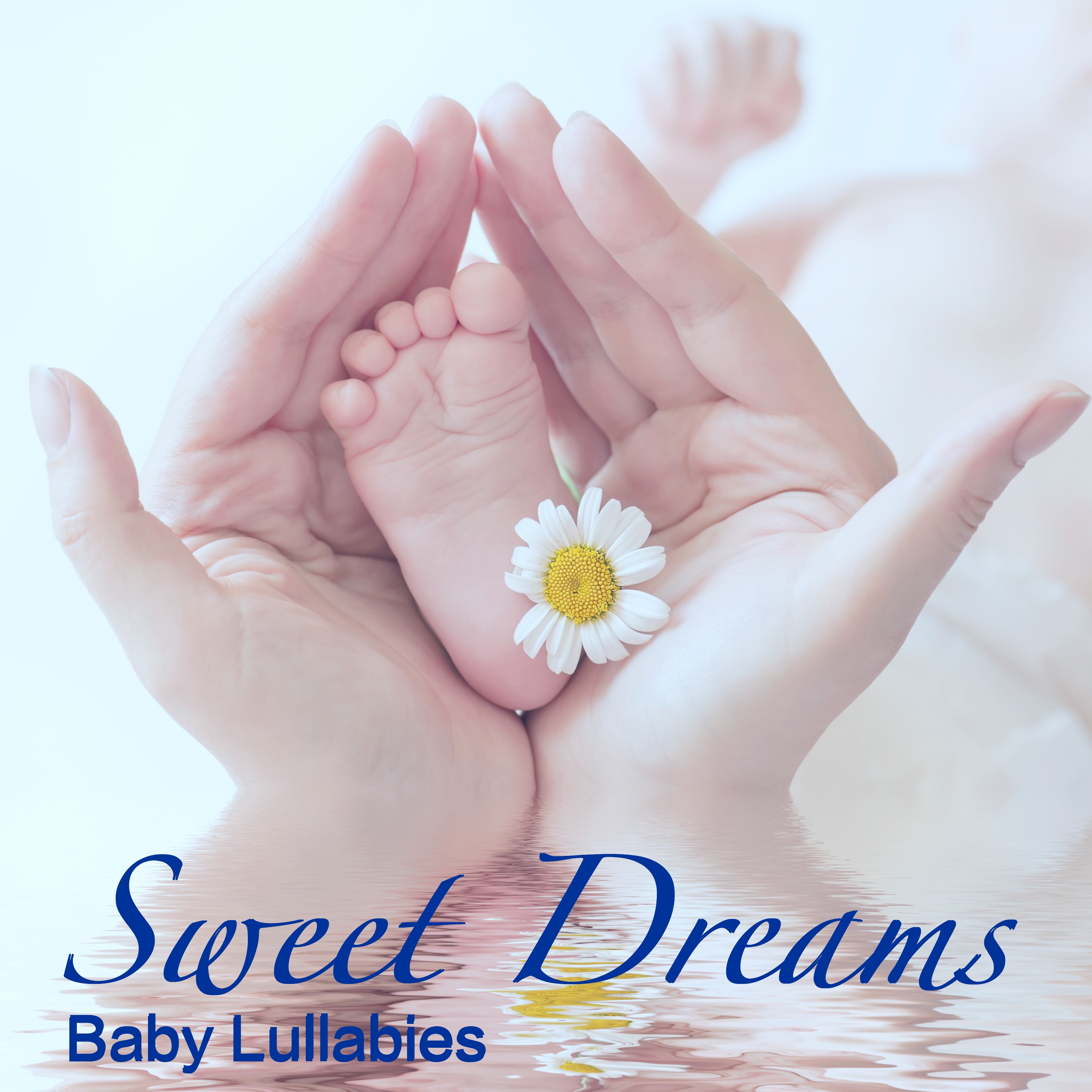 Sweet Dreams: Baby Lullabies Children Soft Music to Help Your Baby Sleep, Newborn Sleeping Songs & Relaxing Ambience Sound