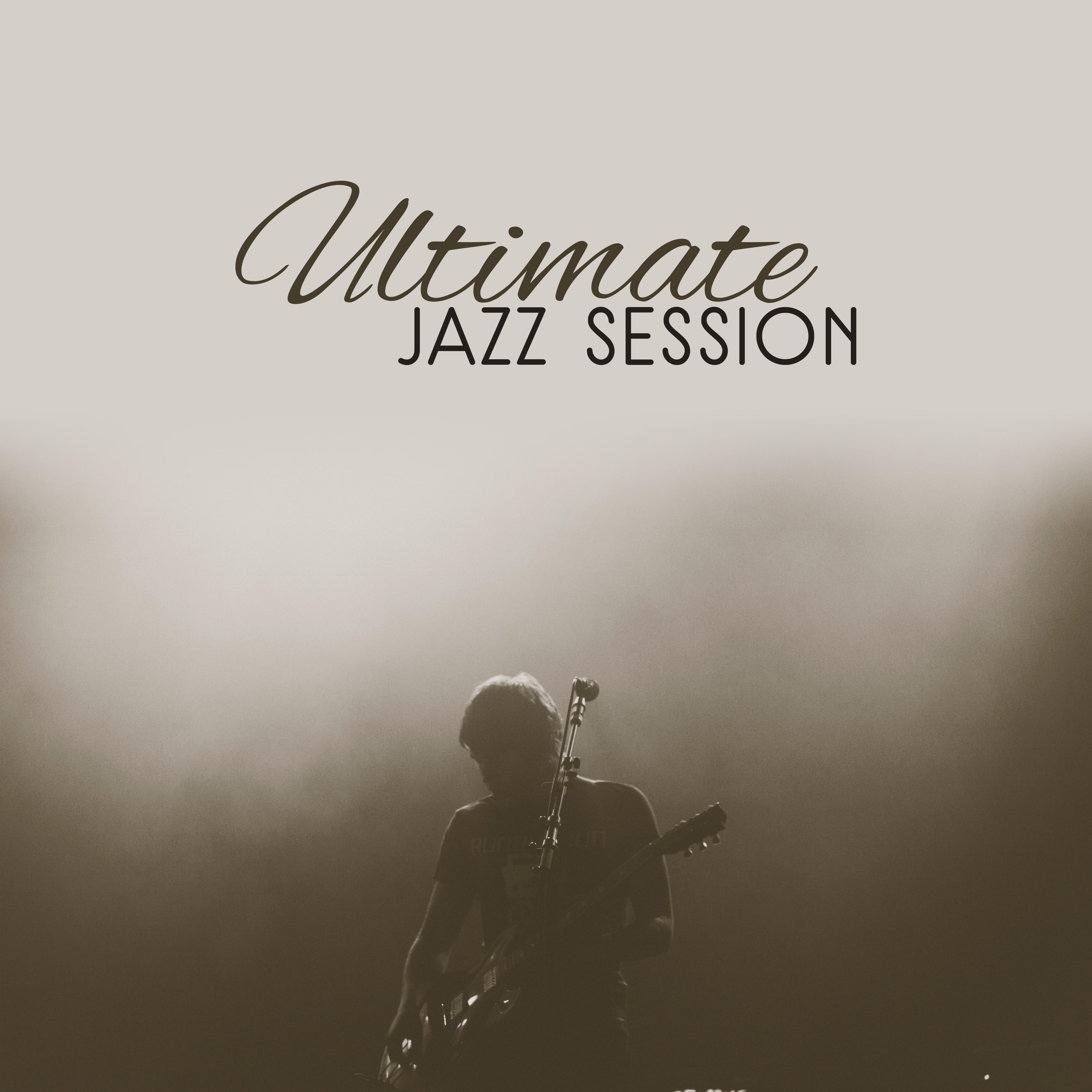 Ultimate Jazz Session – Relaxed Jazz, Instrumental Music, Easy Listening, Smooth Jazz, Calm Down 2017