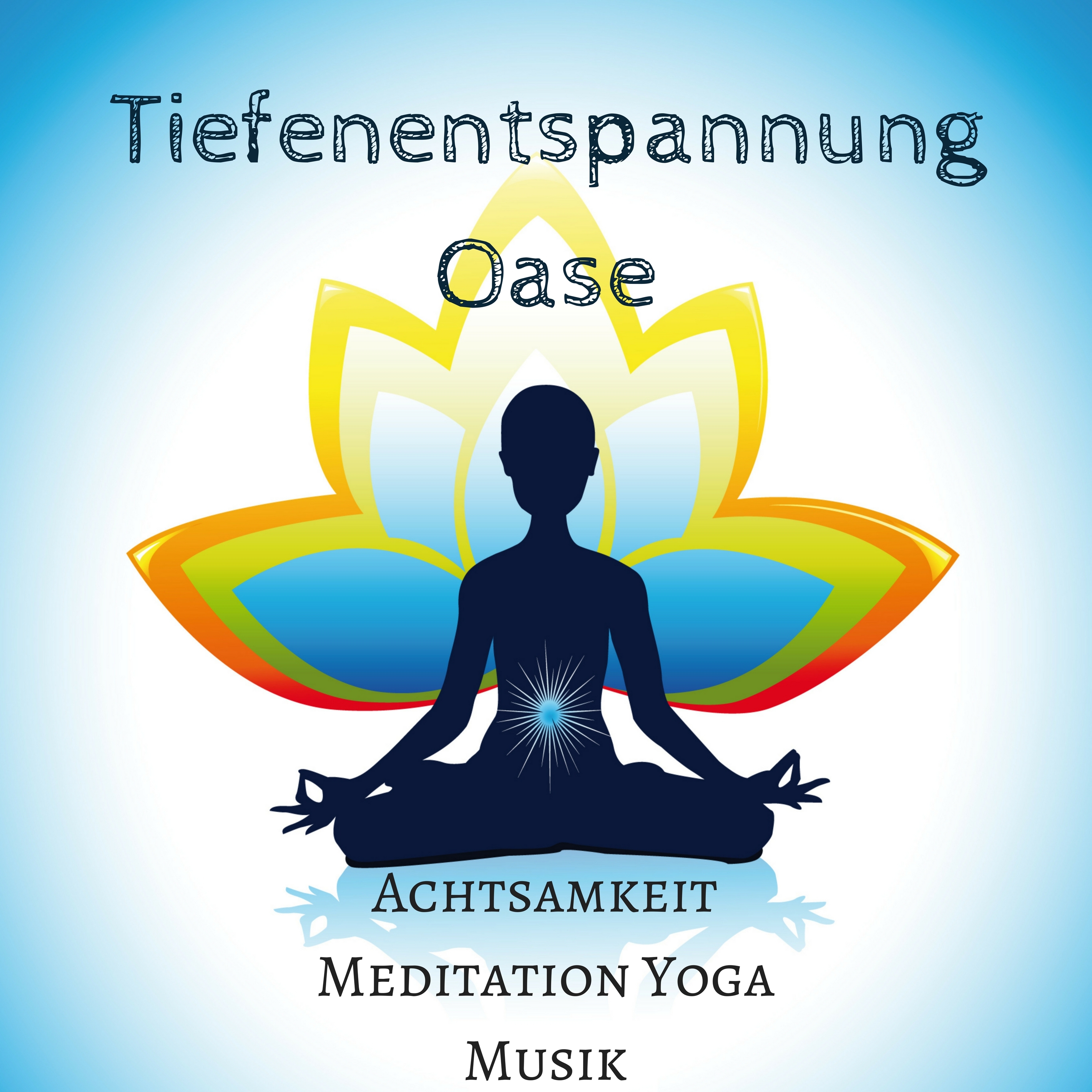 Tiefenentspannung Oase: Achtsamkeit Meditation Yoga Musik für Sonnengruß