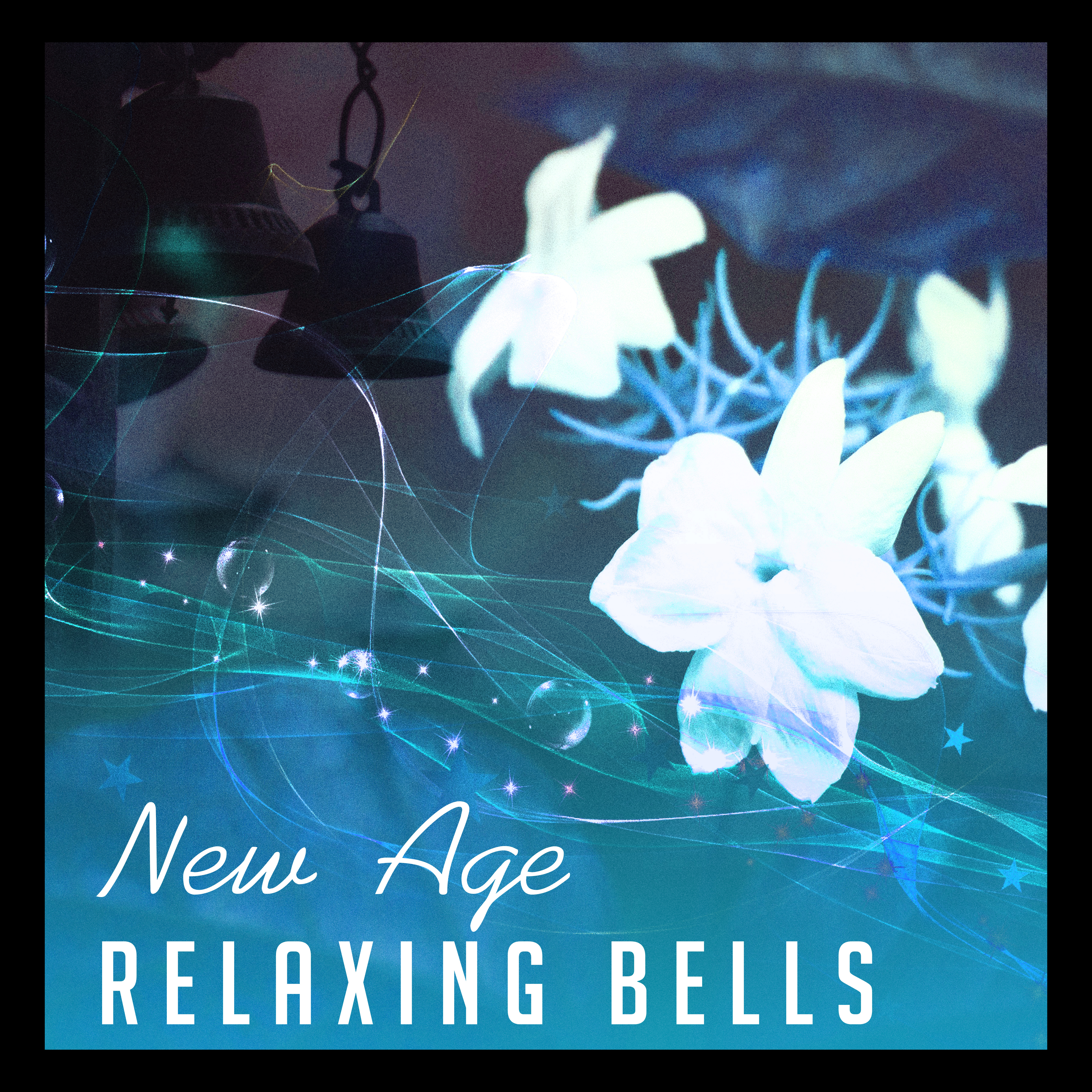 New Age Relaxing Bells – Soothing Sounds, Time to Calm Down, Peaceful Day, Chilled Music