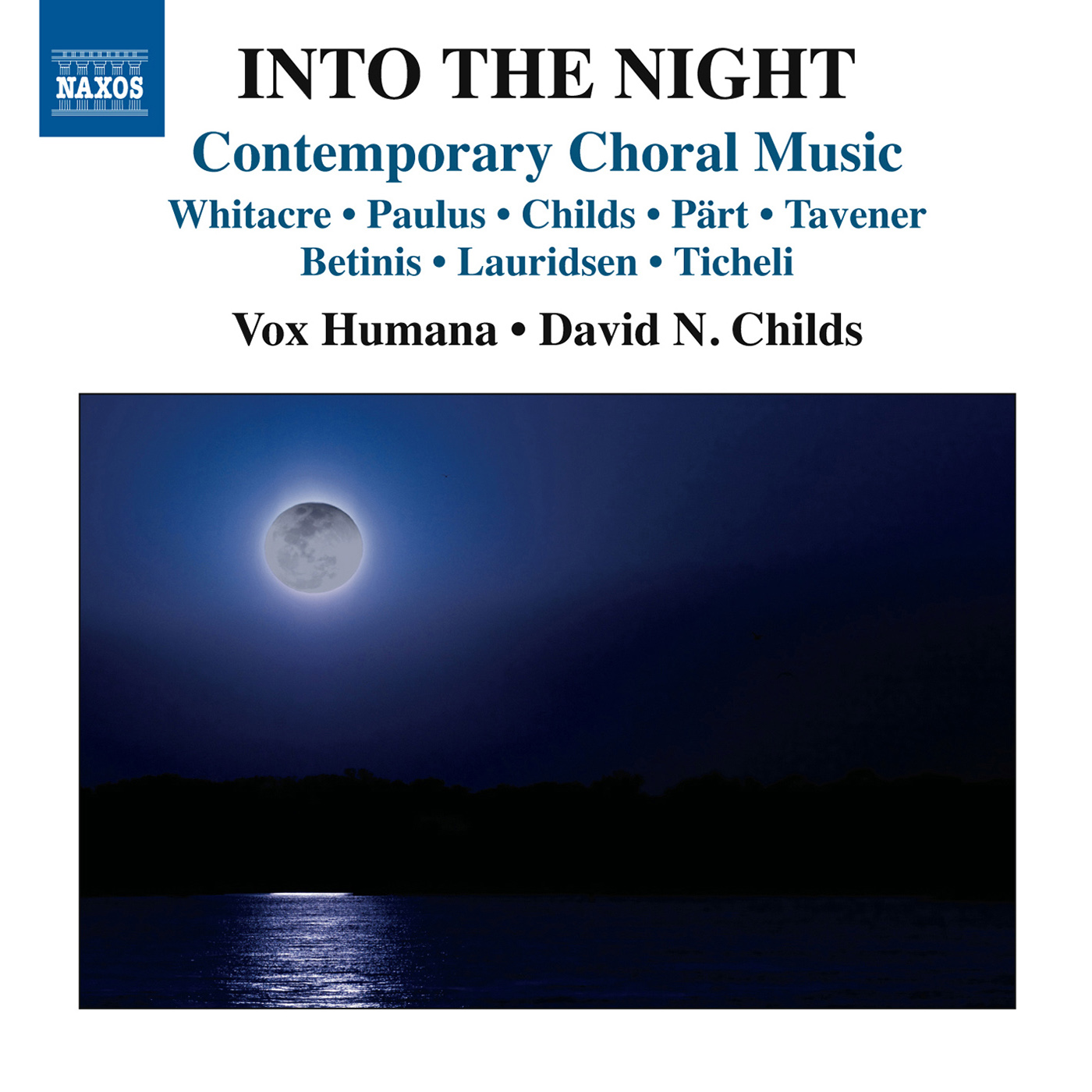 Choral Concert: Vox Humana - WHITACRE, E. / PAULUS, S. / CHILDS, D.N. / PART, A. / TAVENER, J. / BETINIS, A. / LAURIDSEN, M. (Into the Night)