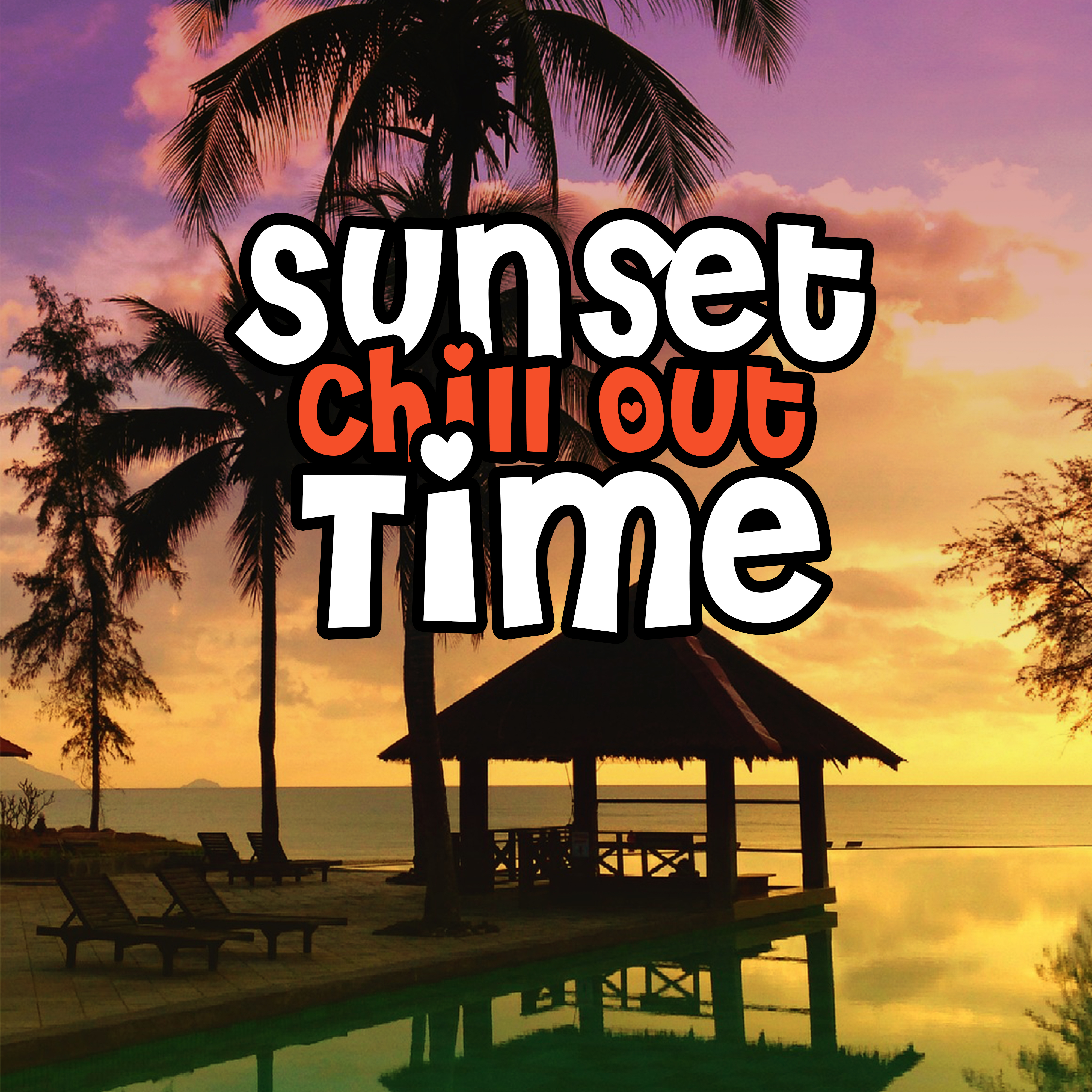 Sunset Chill Out Time – Chill Out Music, Summer Music, Relax on the Beach, Best Holiday
