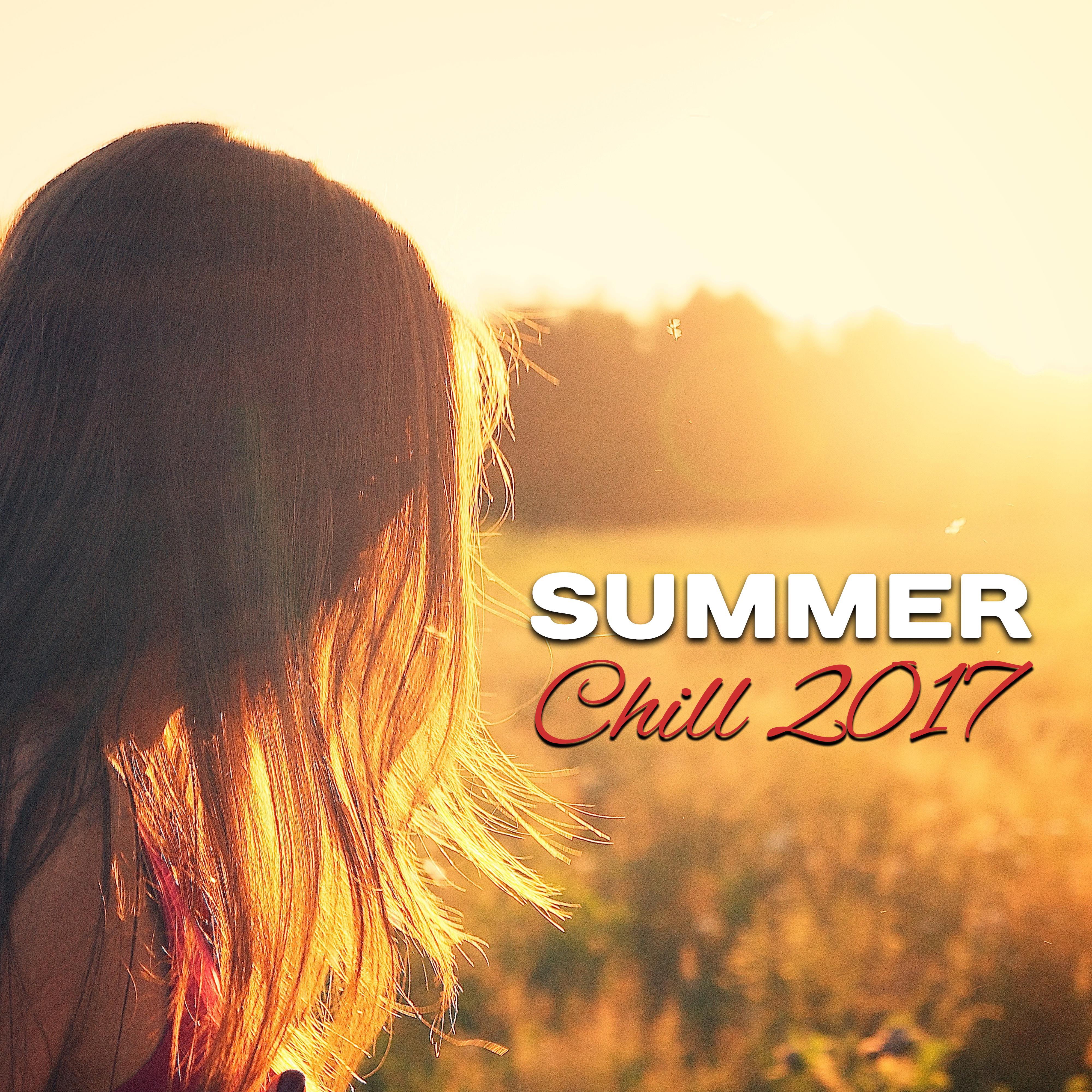 Summer Chill 2017 – Holiday Songs, Hot Vibes, Rest with Chill Out Music, Waves of Calmness