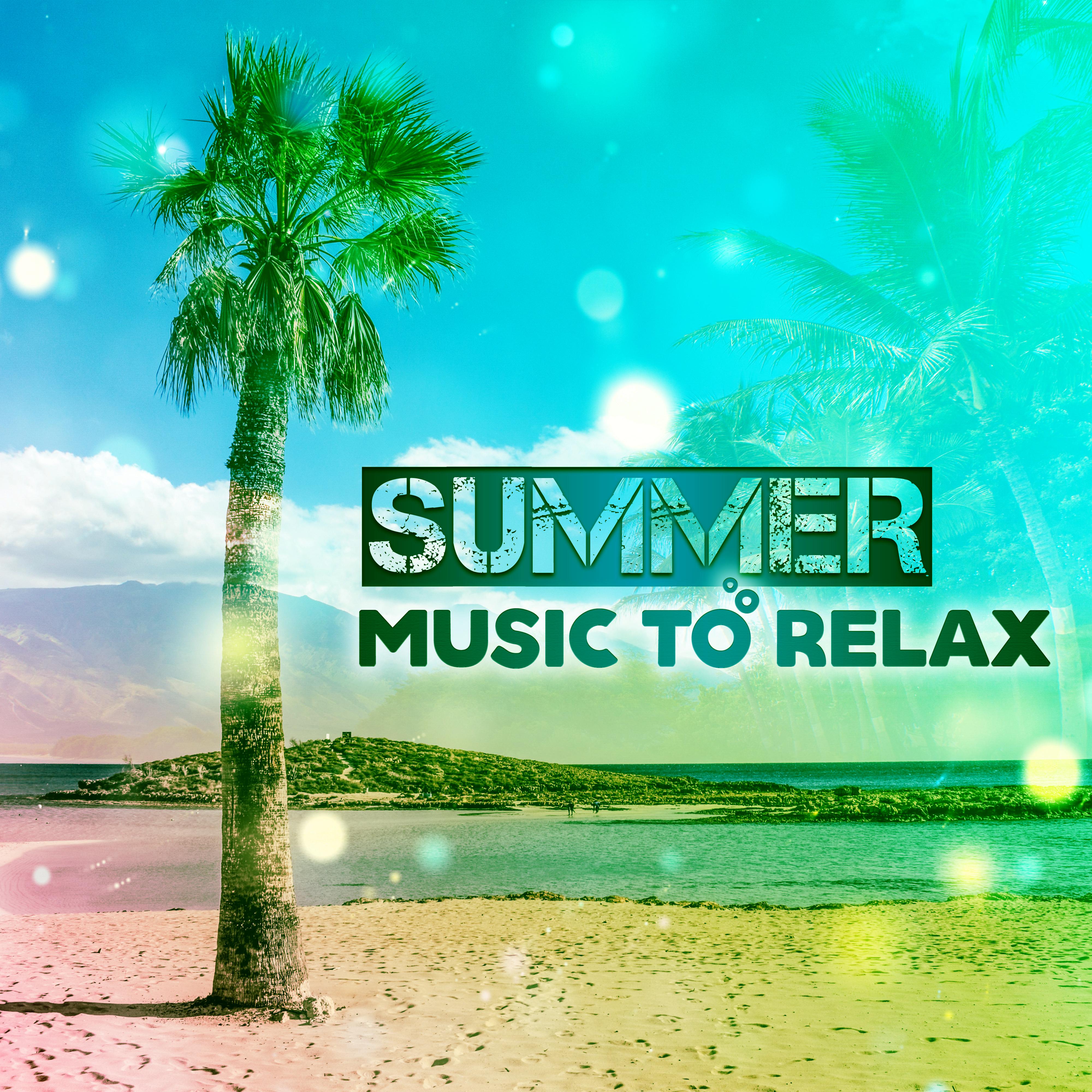 Summer Music to Relax – Stress Relief, Chill Out Music, Soft Sounds to Rest, Calm Down