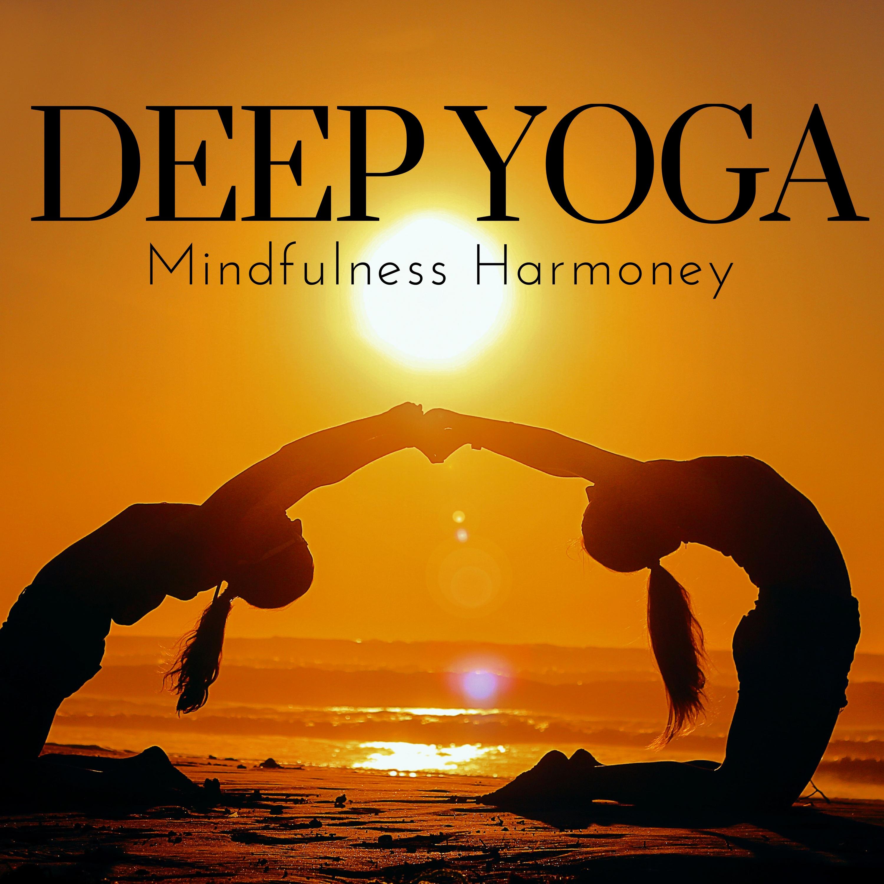 Deep Yoga: Mindfulness Harmoney, Better Mood, Internal Power, Relaxing Music for Meditation Daily Practice