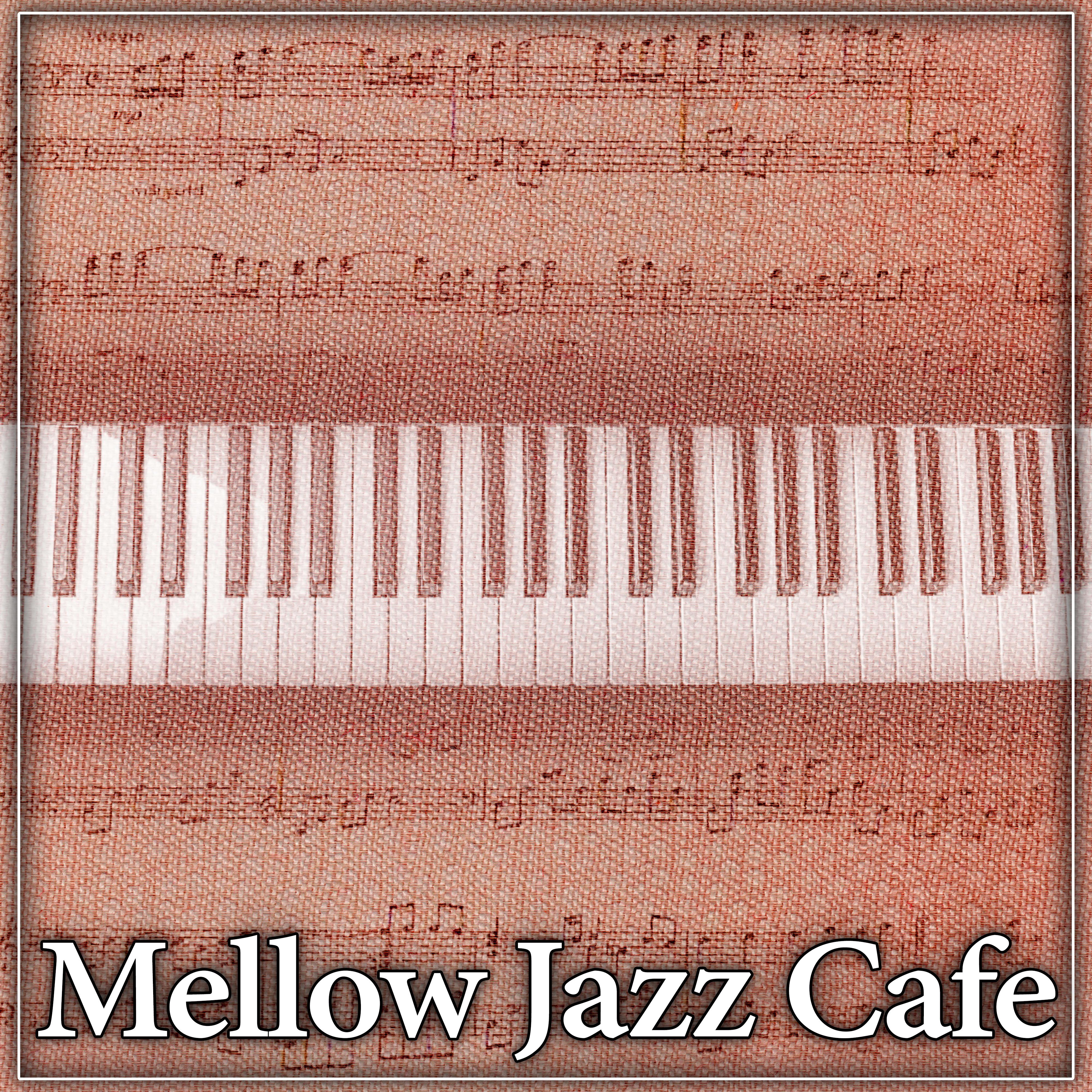 Mellow Jazz Cafe – Soft Jazz, Easy Listening, Soothing Piano, Coffee Time, Relax Yourself