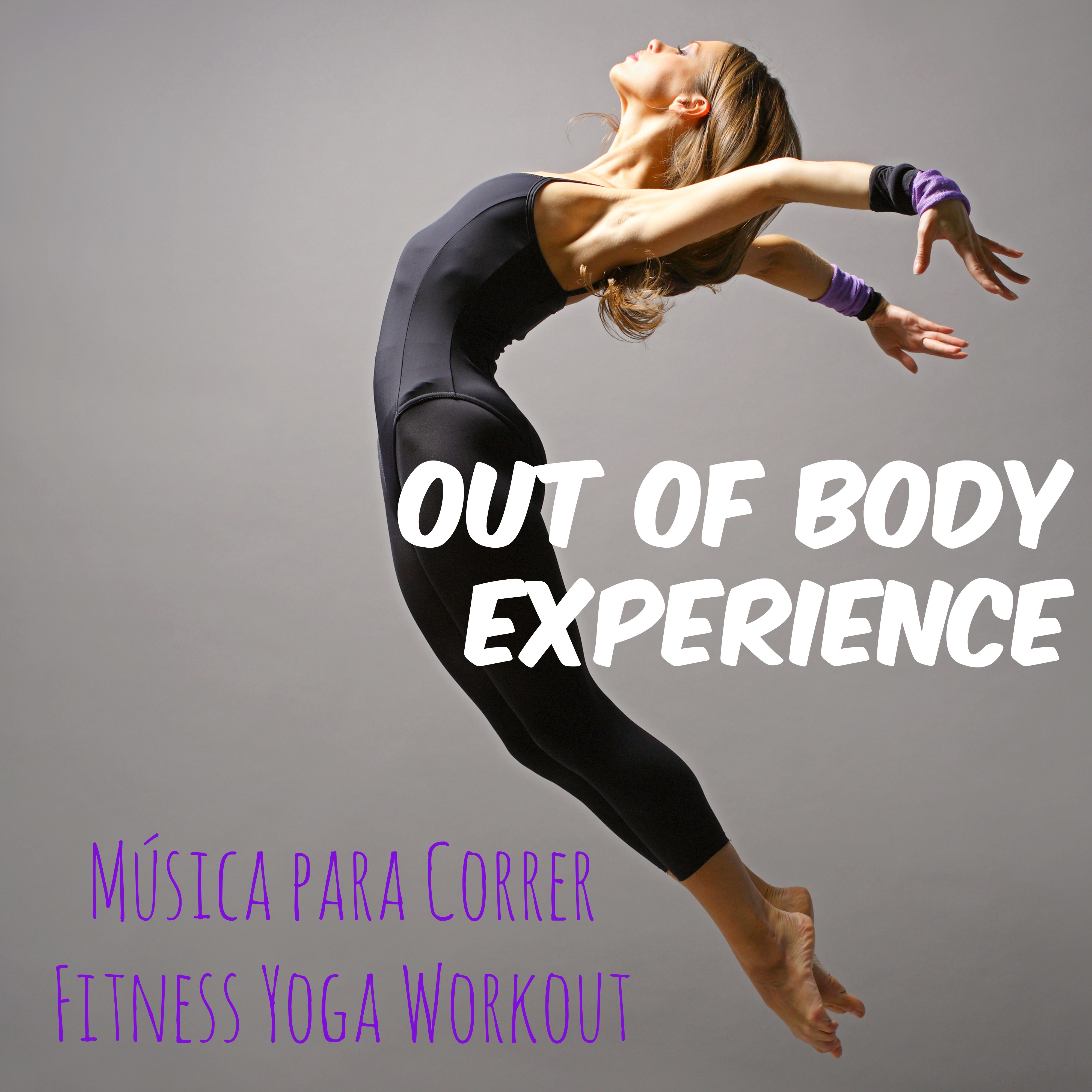 Out of Body Experience - Música para Correr Fitness Personal Trainer Yoga Workout com Sonidos Deep House Reggaeton