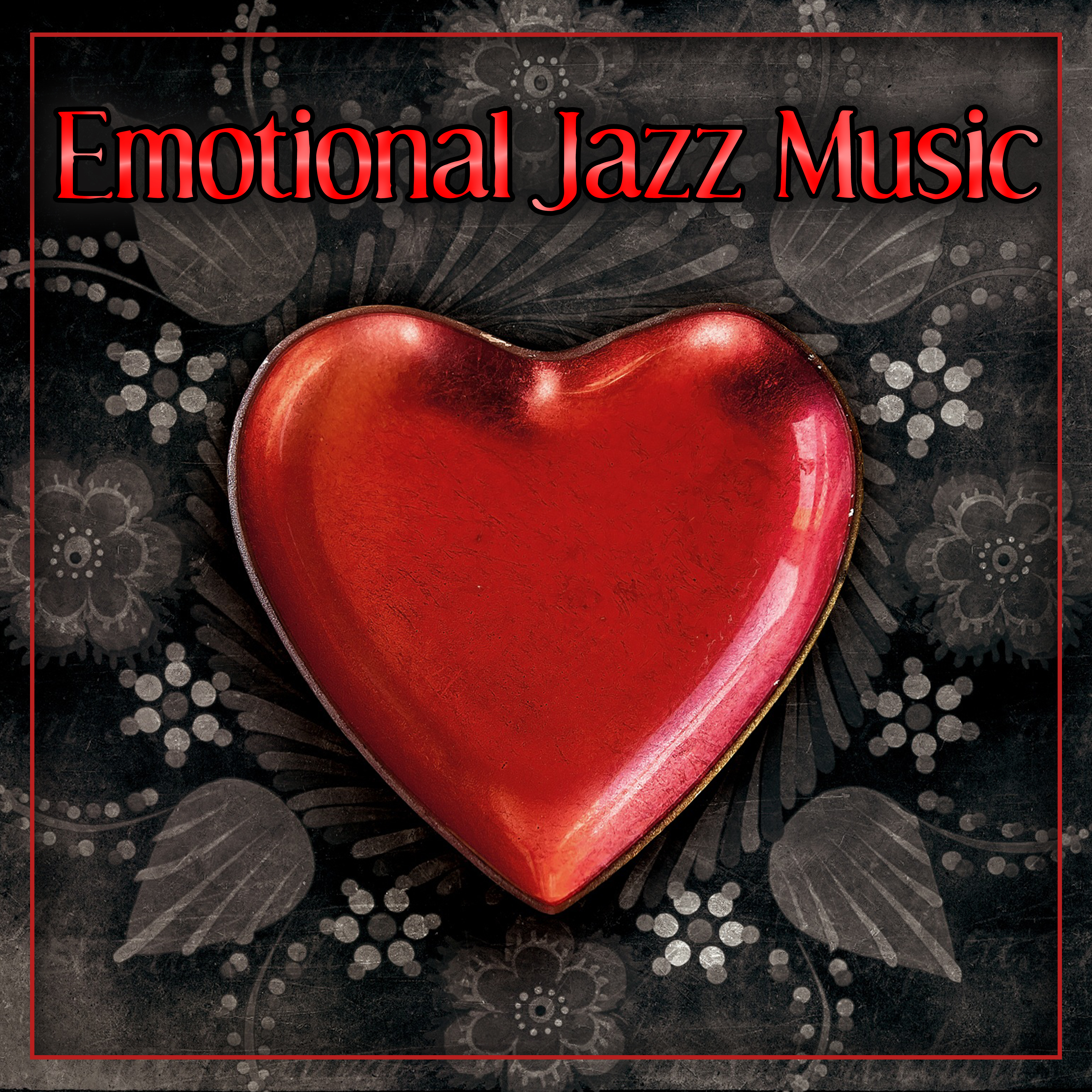 Emotional Jazz Music – Smooth Jazz for Lovers, Secret Love, Romantic Jazz, Falling In Love, Candle Light, Dinner for Two, Mellow Jazz