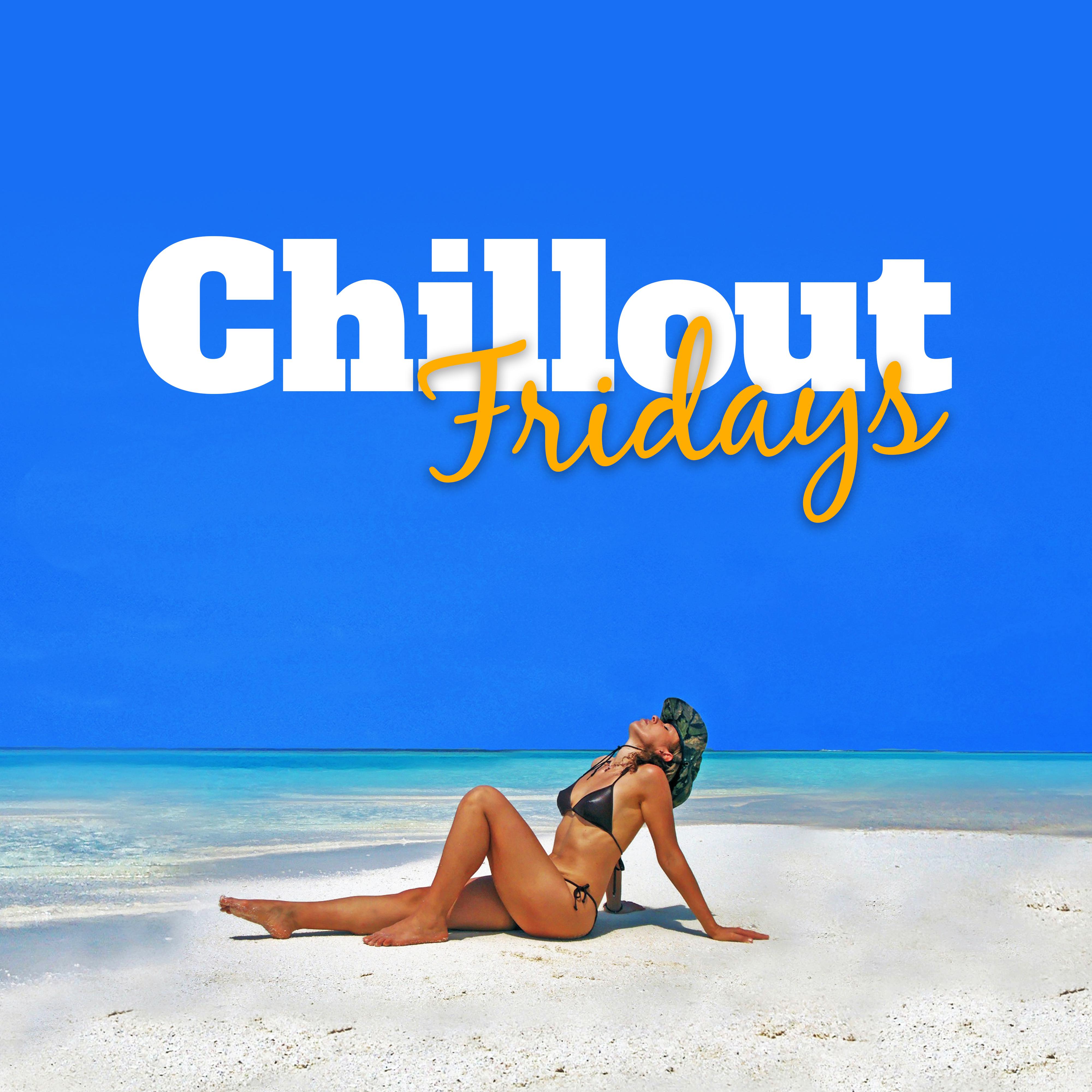 Chillout Fridays – Hot Chill Out Music, Relax, Electronic Music, Chill Out 2017