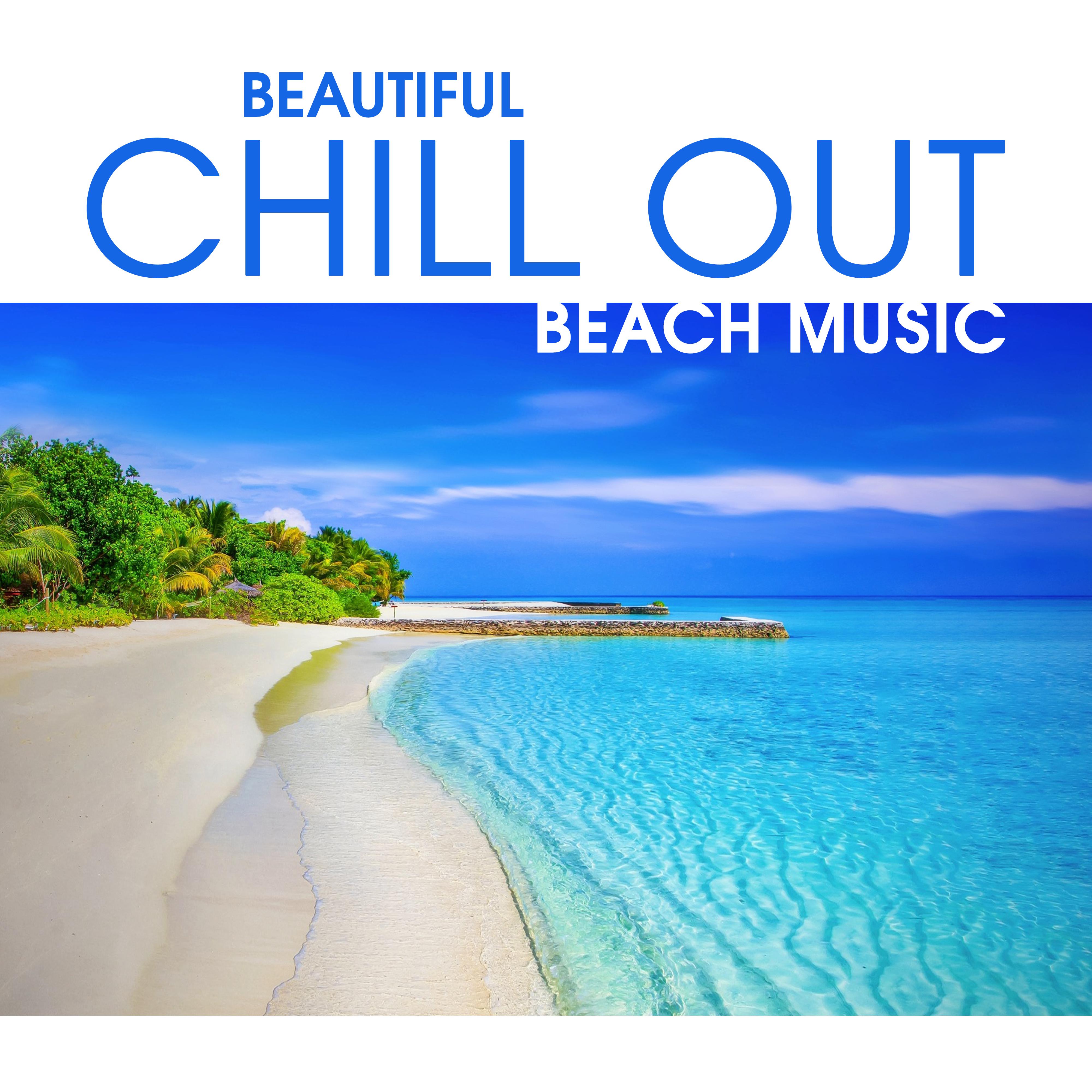 Beautiful Chill Out Beach Music – Easy Listening, Summer Beach Lounge, Chill Out Vibes 2017