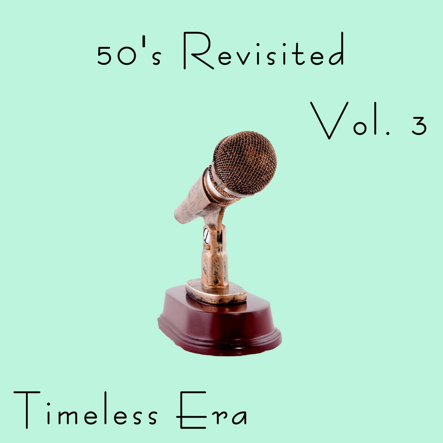 Timeless Era: 50's Revisited Vol.3